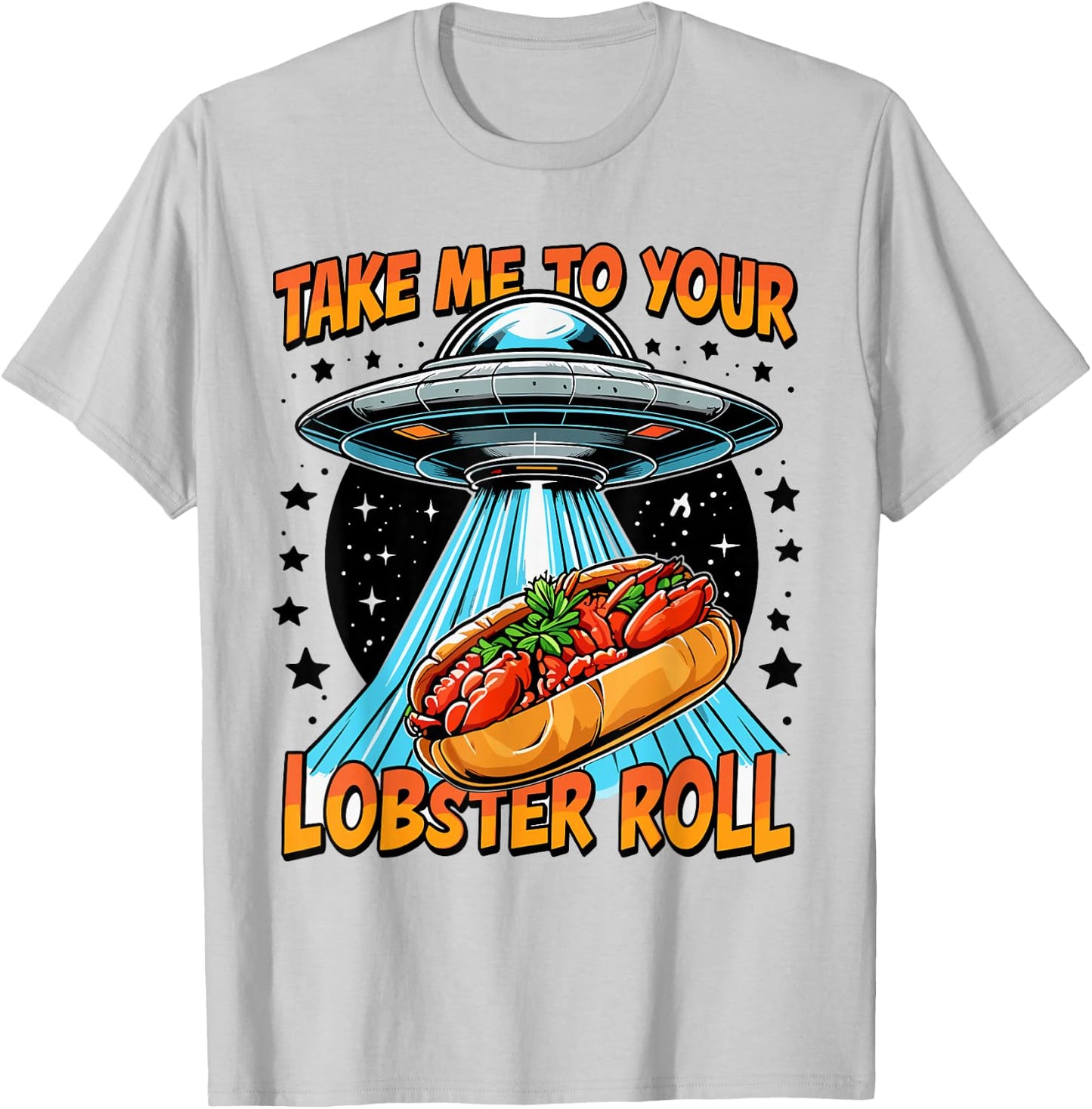 Take Me to Your Lobster Roll UFO Maine Funny Lobster Roll T-Shirt - T-Shirt | Ash