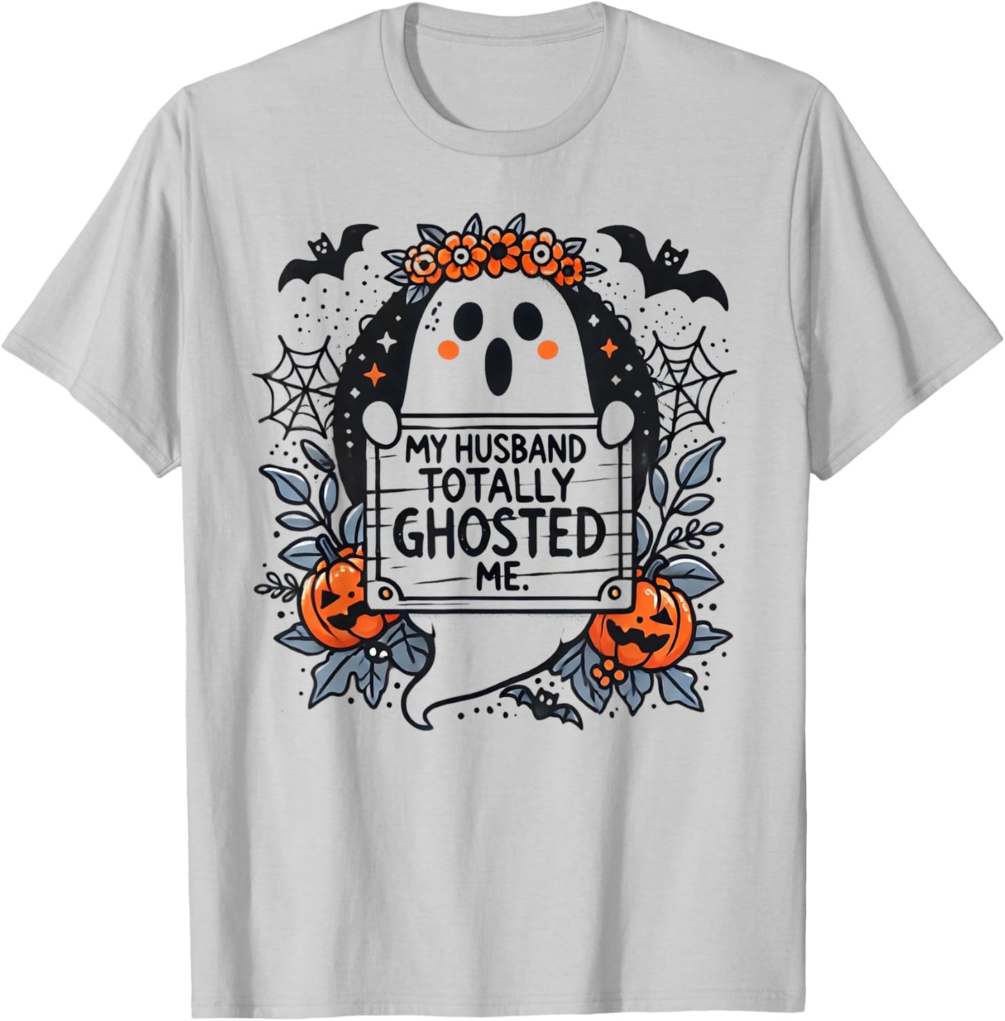 My Husband Totally Ghosted Me Ghost Shirt Women T-Shirt - T-Shirt | Ash