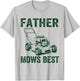Father Mows Best Funny Lawn Mower Dad Humor Father's Day Men T-Shirt - T-Shirt | Ash