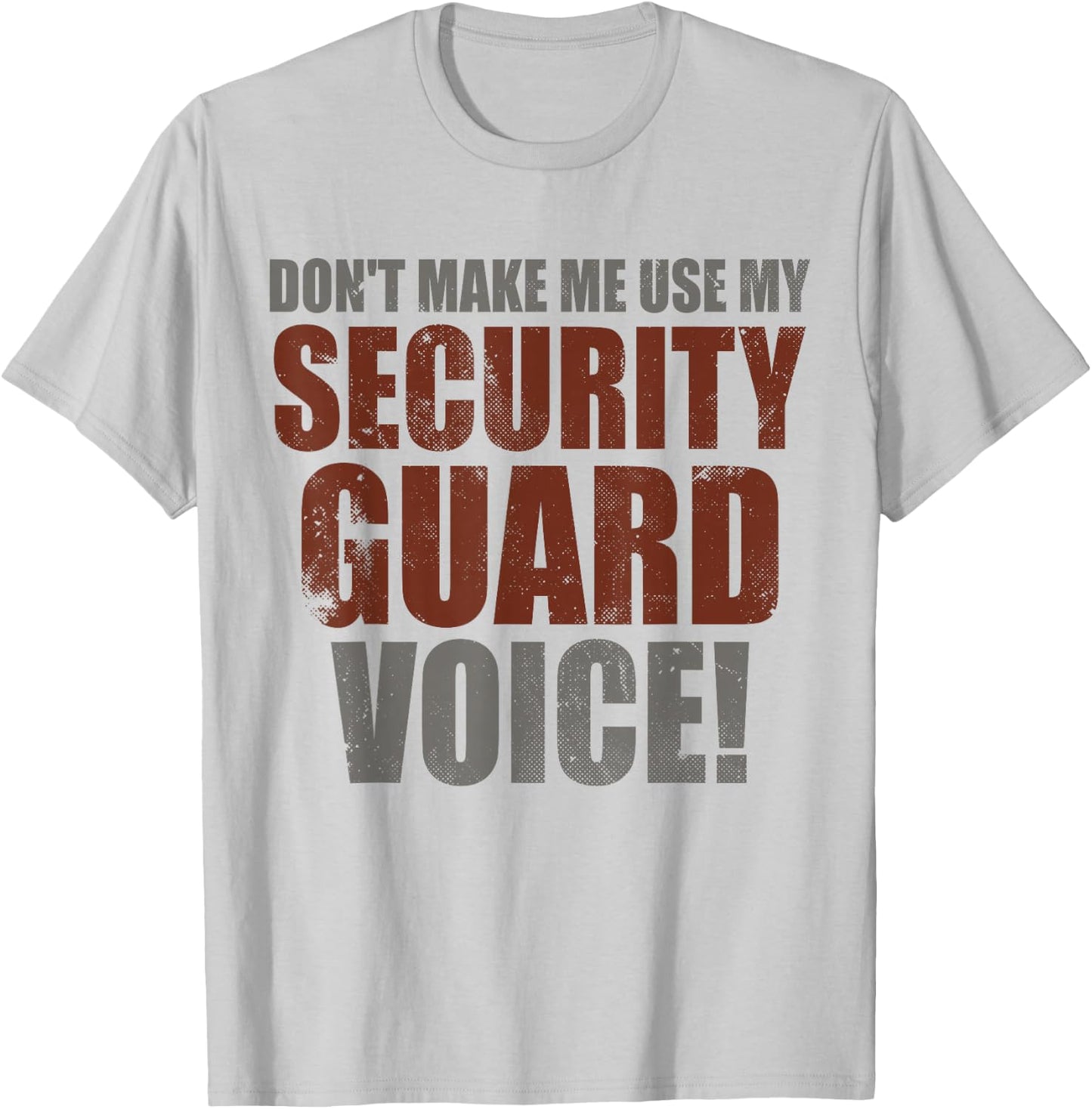 Funny Quote Don’t Make Me Use My Security Guard Voice Joke T-Shirt - T-Shirt | Ash