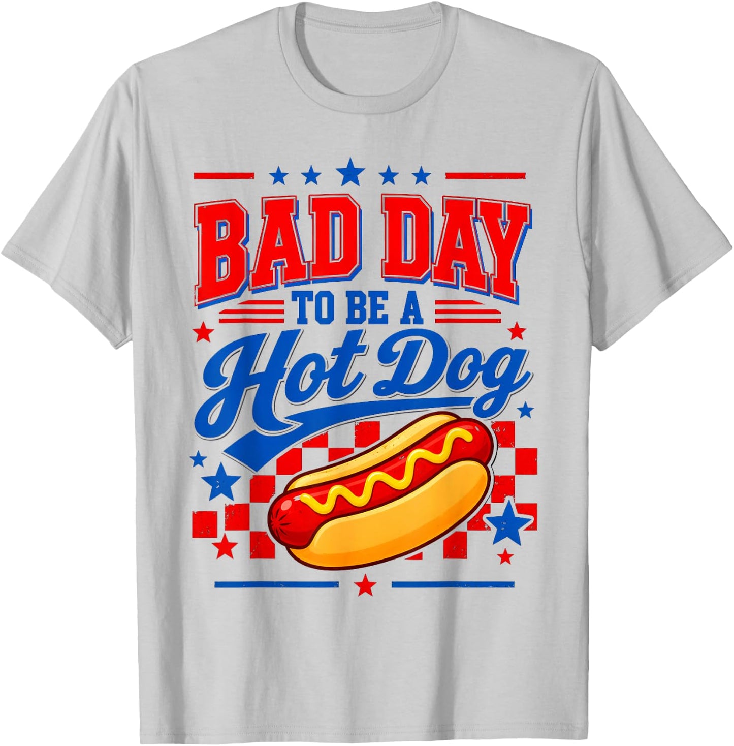 Bad Day to Be A Hot Dog Patriotic Fourth of July Design T-Shirt - T-Shirt | Ash