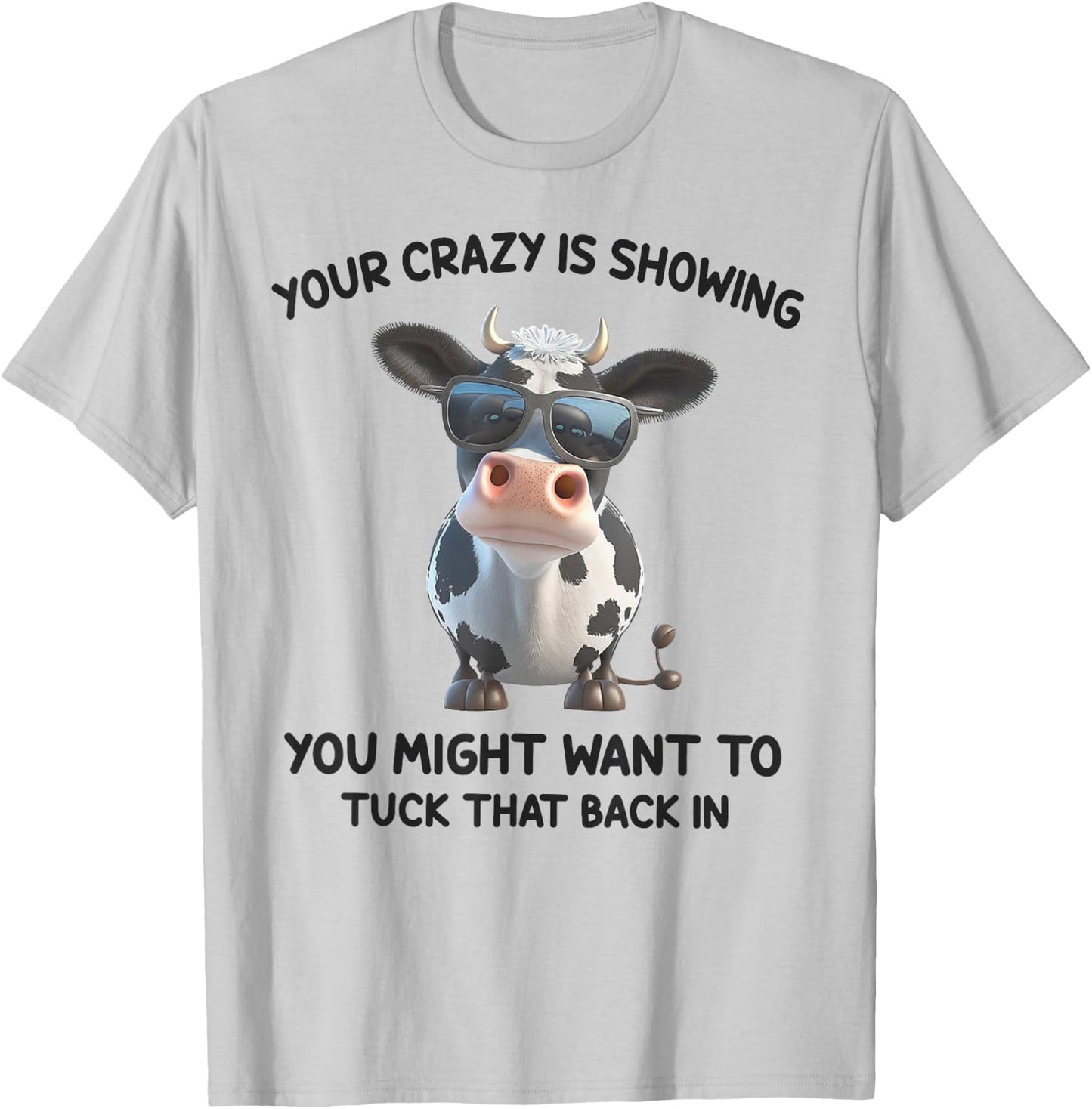 Your Crazy Is Showing You Might Want To Tuck That Back In T-Shirt - T-Shirt | Ash