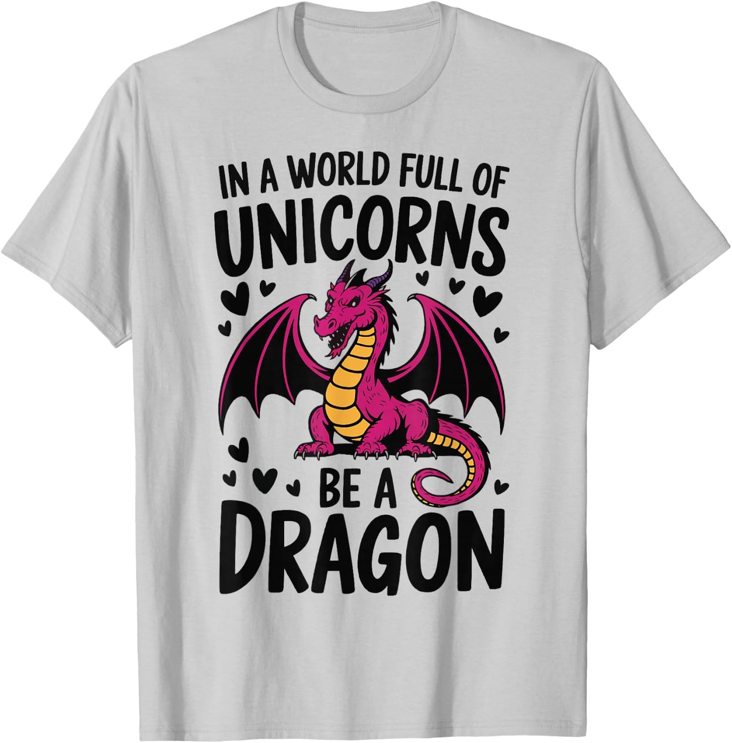 In A World Full Of Unicorns Be A Dragon T-Shirt - T-Shirt | Ash