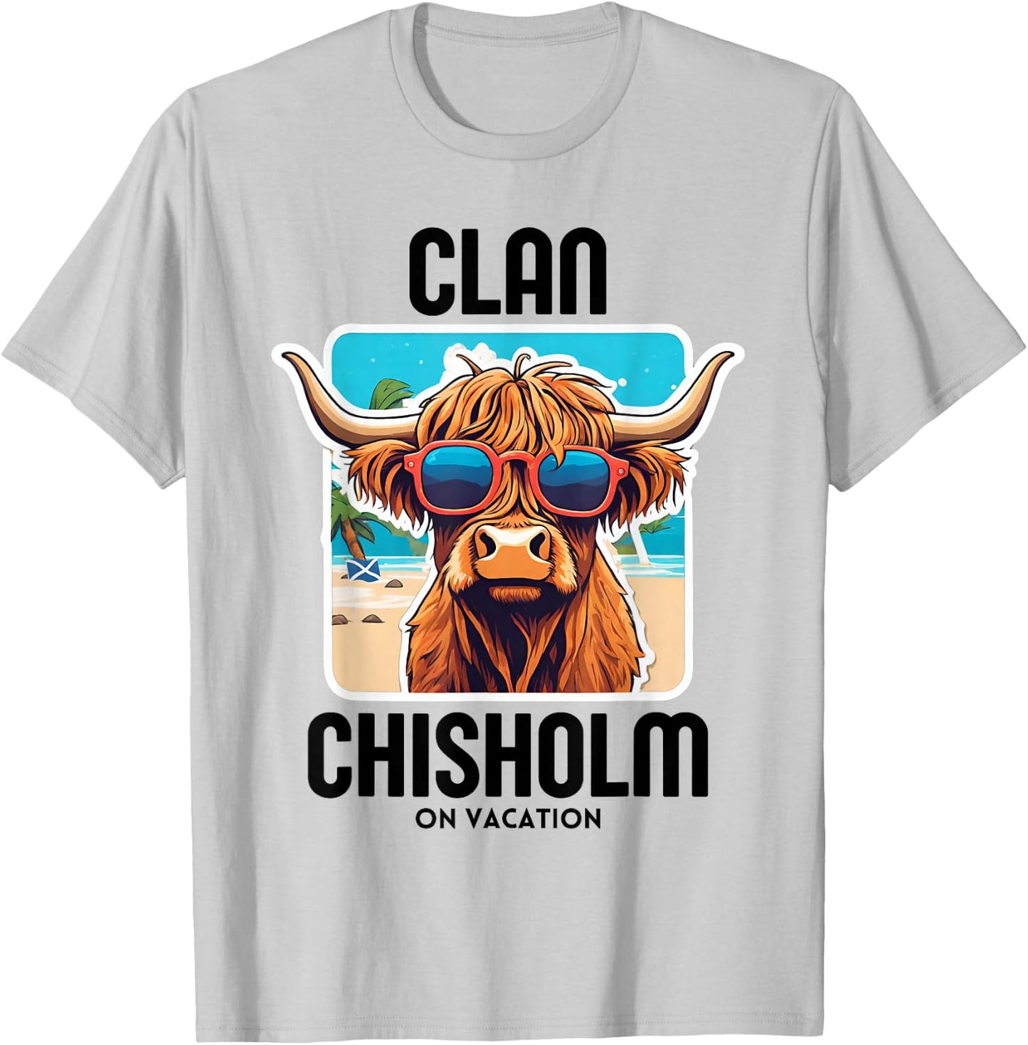 Chisholm Clan Vacation Scottish Family Name Party T-Shirt - T-Shirt | Ash