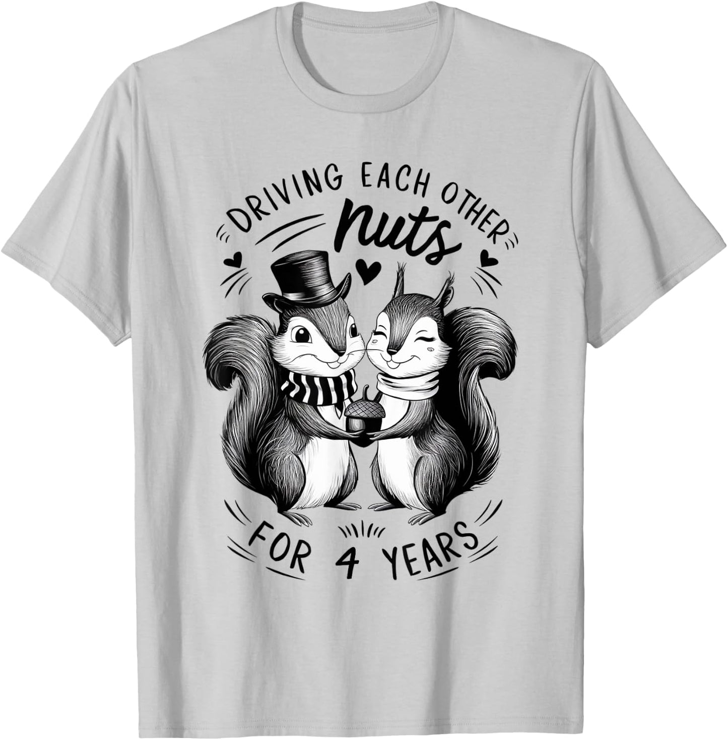 Driving Each Other Nuts For 4 Years 4th Wedding Anniversary T-Shirt - T-Shirt | Ash