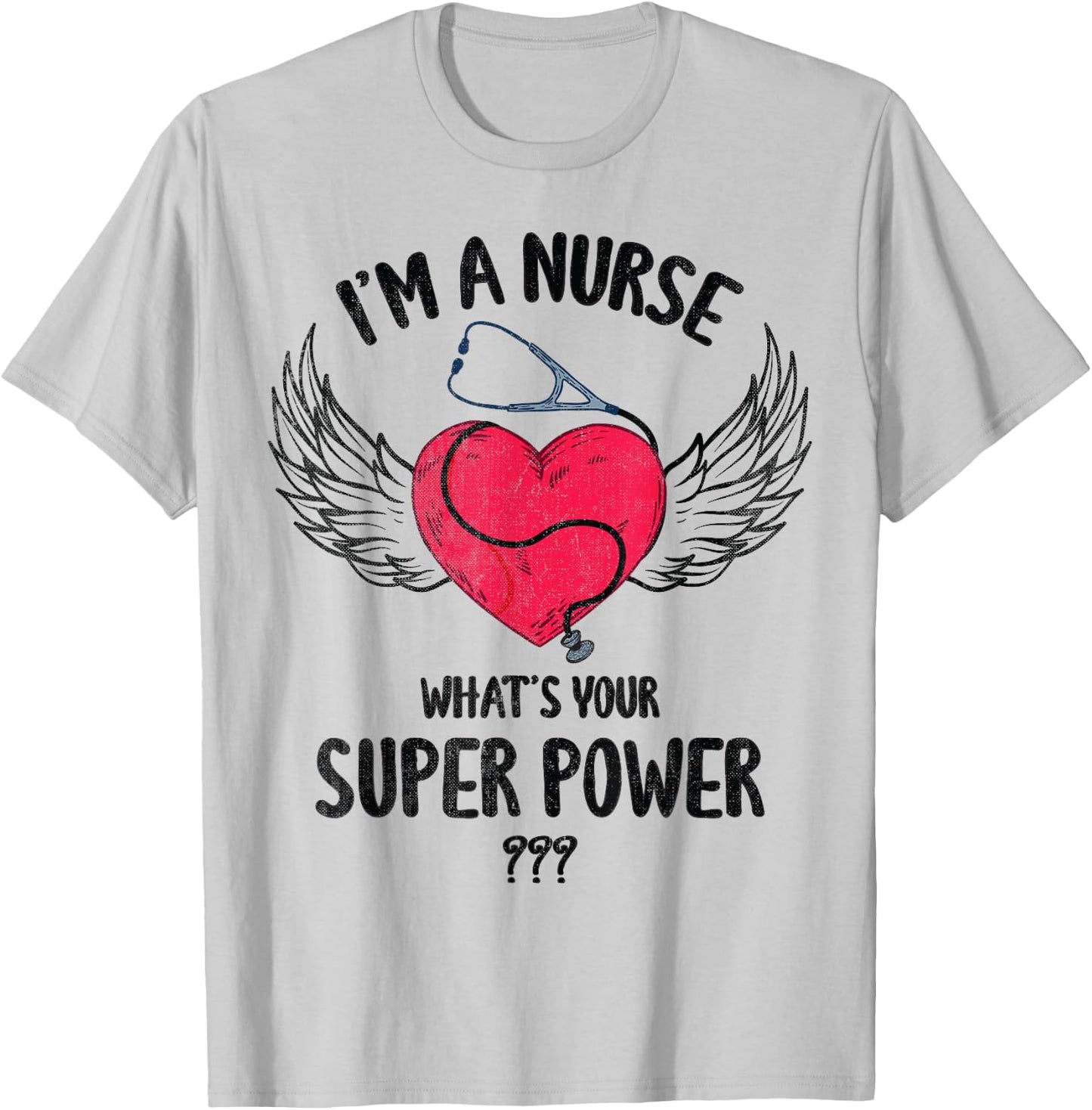 I Am A Nurse What Is Your Super Power Nurse Costume Scrub T-Shirt - T-Shirt | Ash