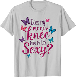 Funny Knee Replacement Surgery New Knee Make Me Look Sexy T-Shirt - T-Shirt | Ash