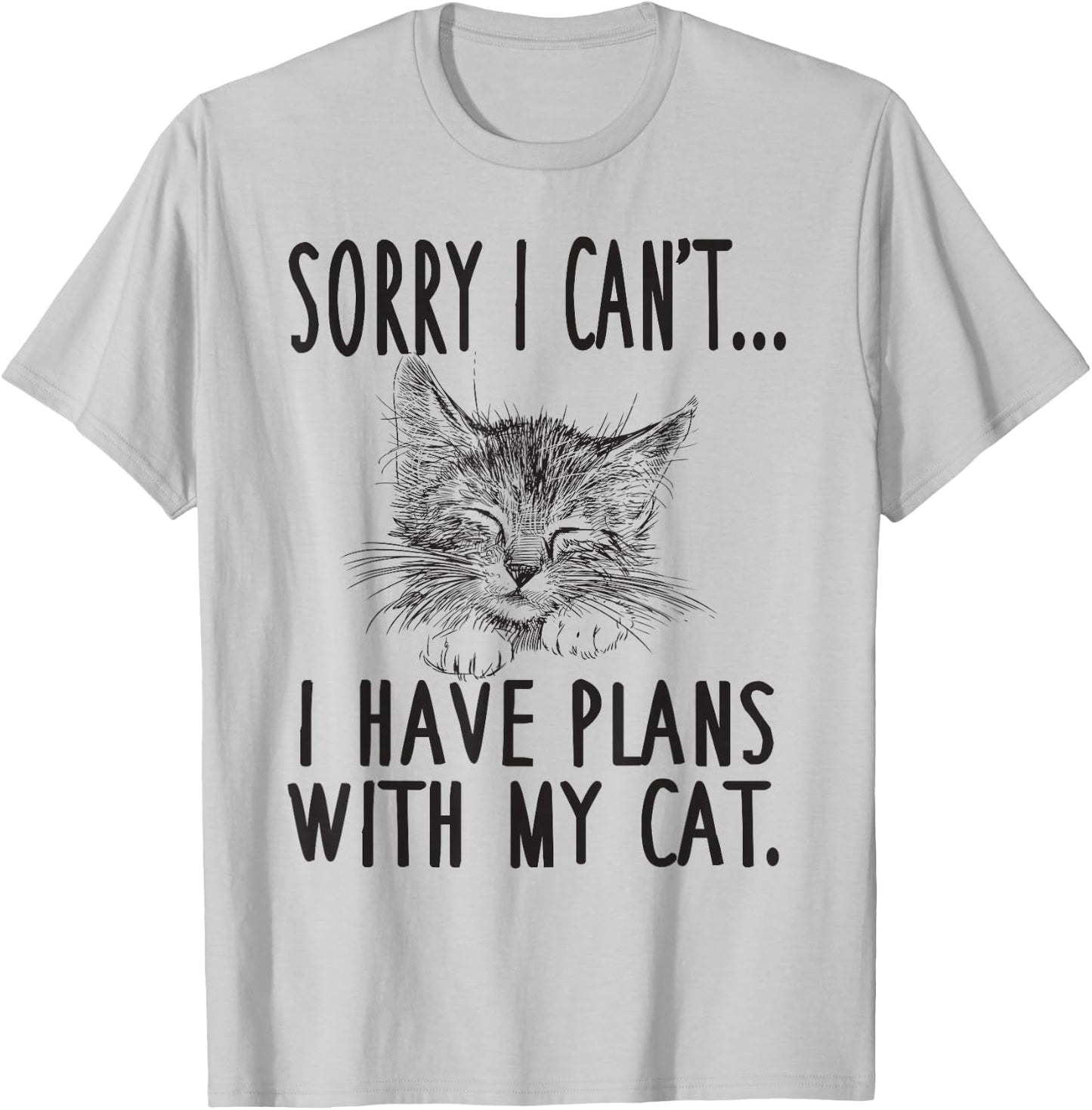 Sorry I Can't I Have Plans With My Cat Cute Cat T-Shirt - T-Shirt | Ash