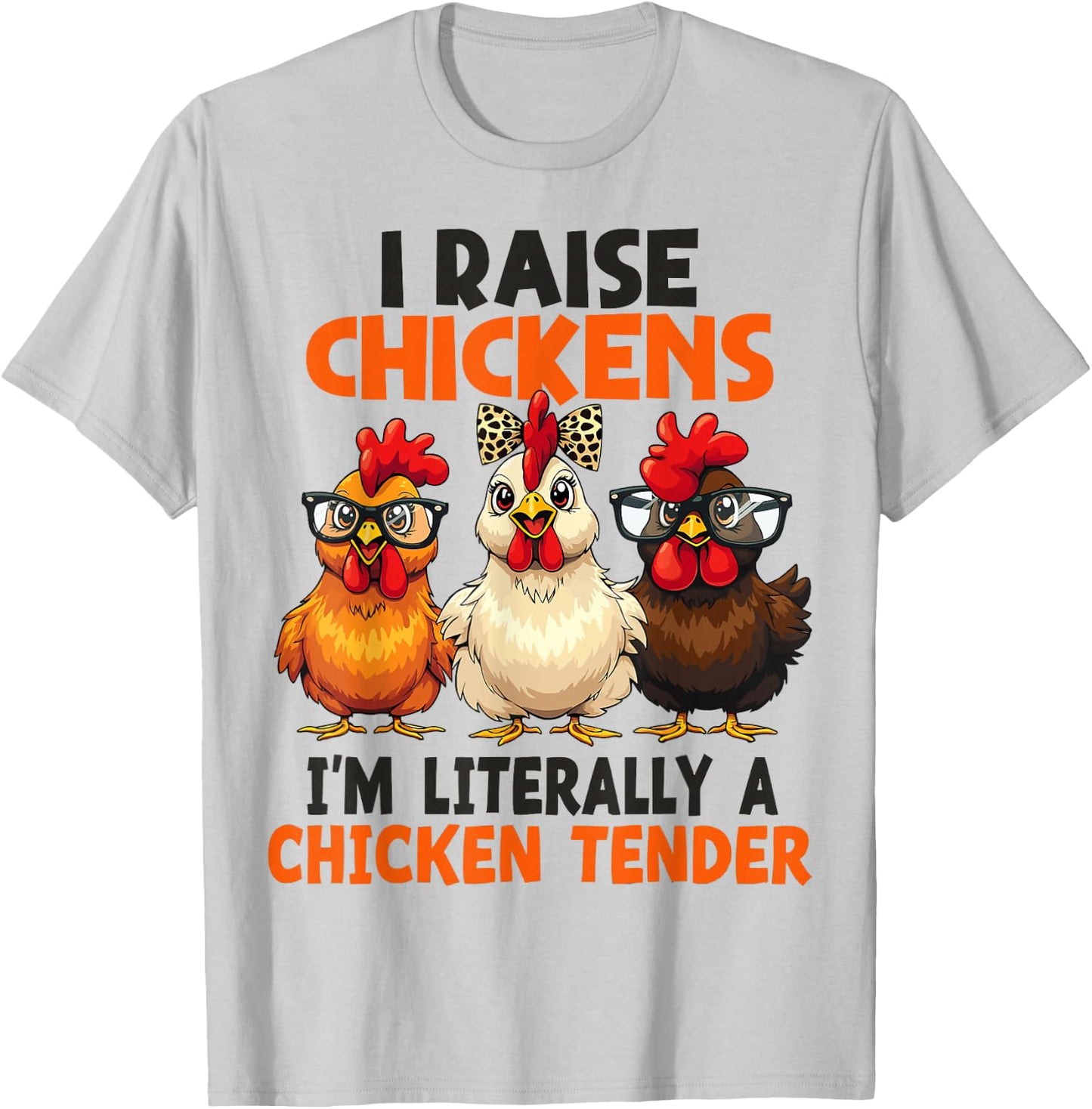 I Raise Chickens I’m Literally a Chicken Tender Women Girl T-Shirt - T-Shirt | Ash