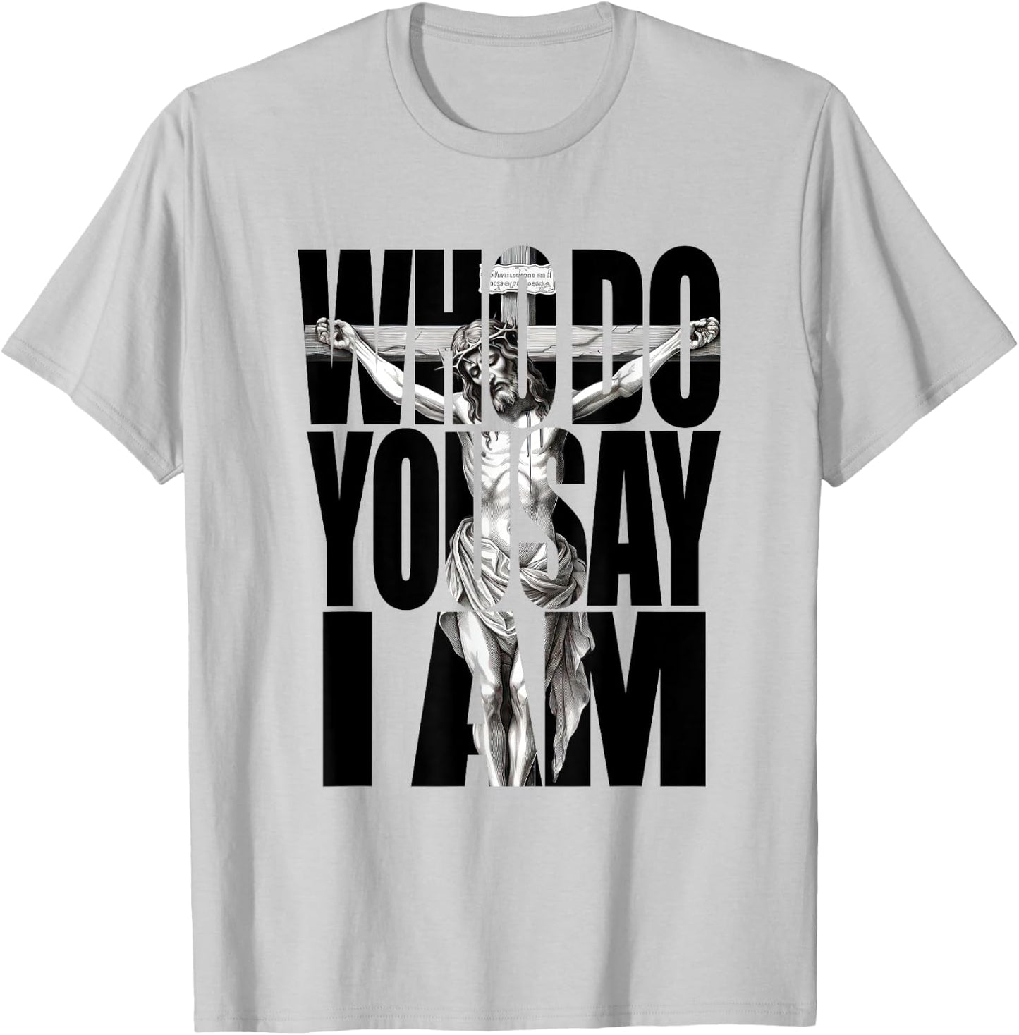 Jesus Christ On The Cross Who Do You Say I Am Christian T-Shirt - T-Shirt | Ash