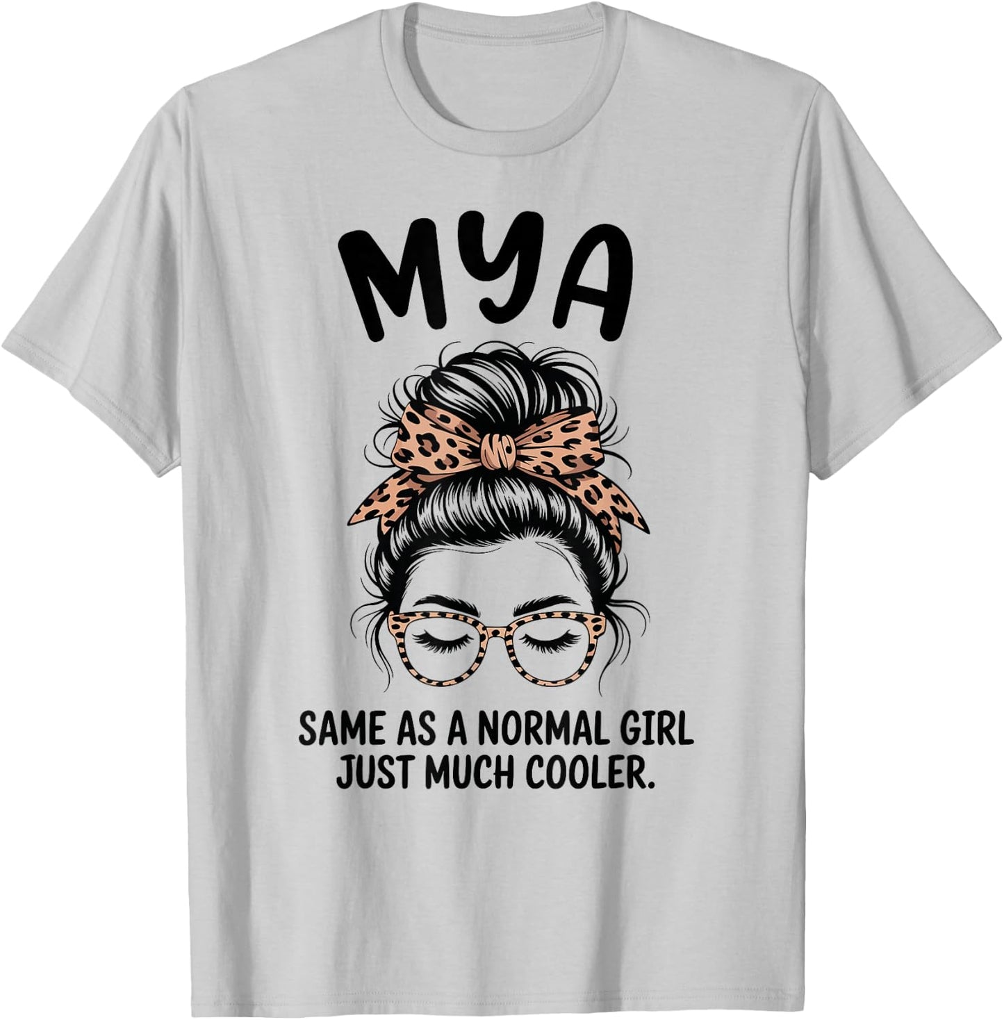 MYA Same As A Normal Girl Just Much Cooler Girl Name T-Shirt - T-Shirt | Ash