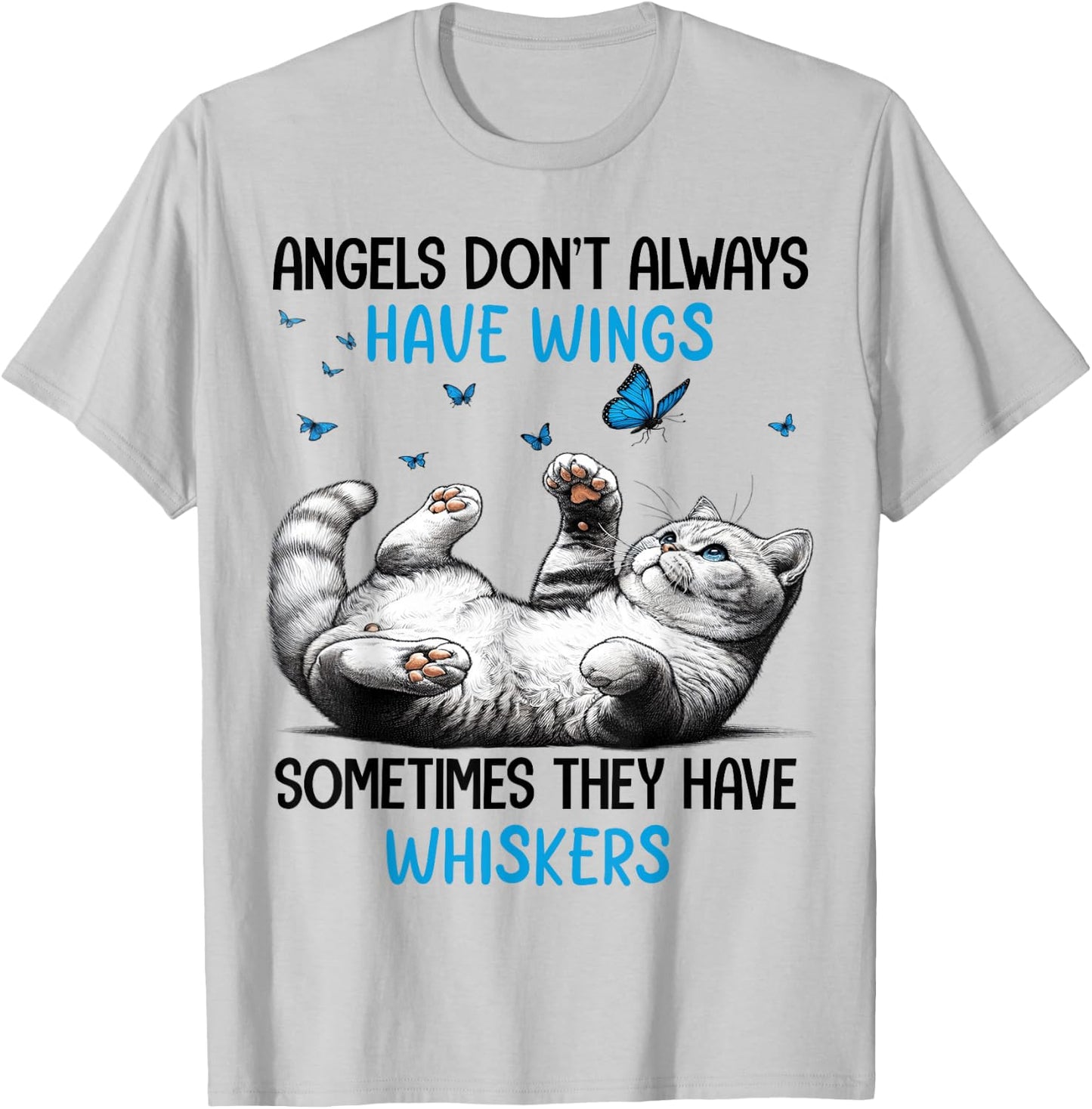 Angels Don't Always Have Wings Sometimes They Have Whiskers T-Shirt - T-Shirt | Ash