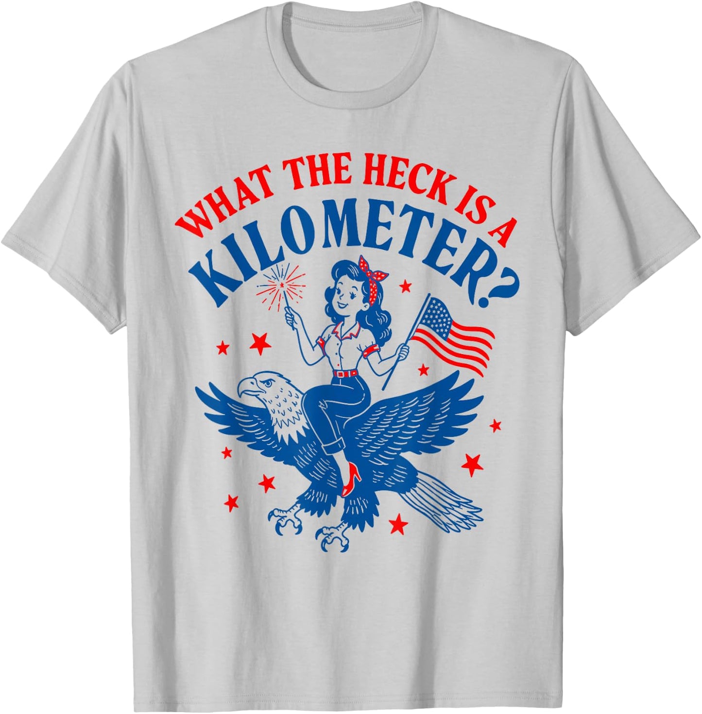 Funny 4th of July Eagle What The Heck is A Kilometer T-Shirt - T-Shirt | Ash