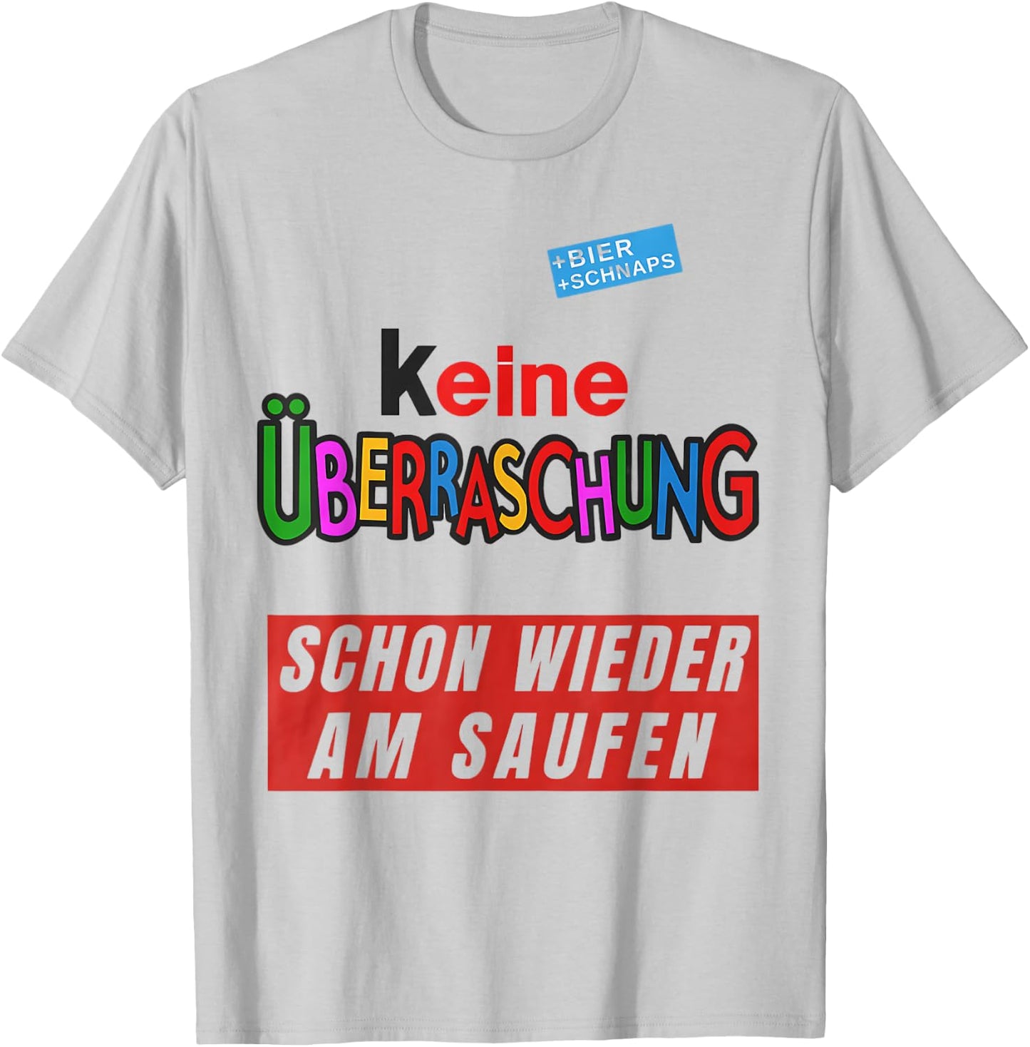 with German Text "Keine überraschschon wieder besoffen, White T-Shirt - T-Shirt | Ash