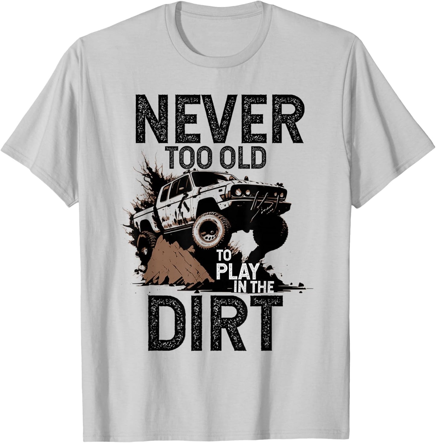 Man ist nie zu alt, um im Dirt Off Road Adventure-Design zu spielen T-Shirt - T-Shirt | Ash
