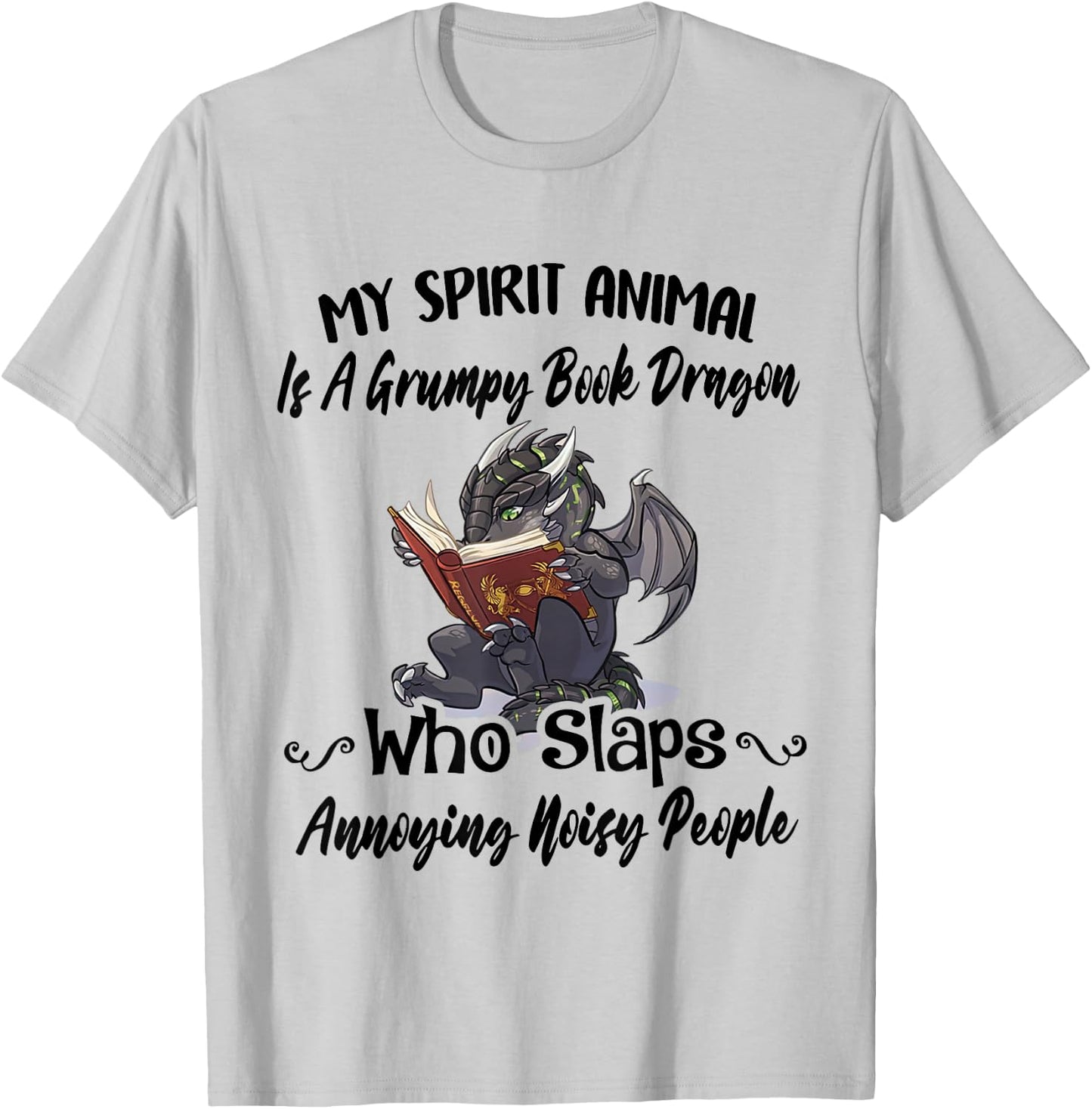 My Spirit Animal Is A Grumpy Book Dragon Who Slaps T-Shirt - T-Shirt | Ash