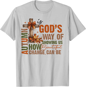 Autumn Is God's Way Of Showing US How Beautiful Fall Faith T-Shirt - T-Shirt | Ash