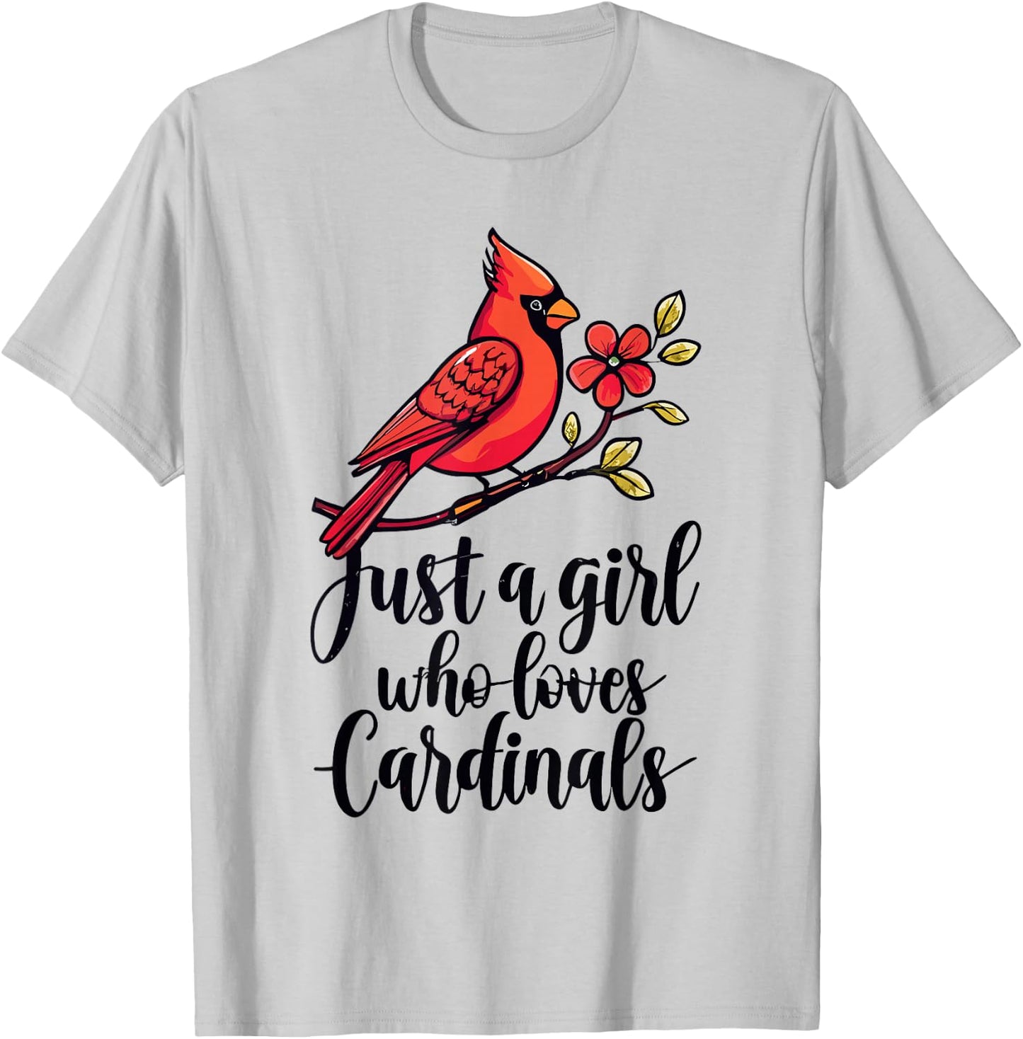 Cardinal Bird Watching Lover Just A Girl Who Loves Cardinals T-Shirt - T-Shirt | Ash