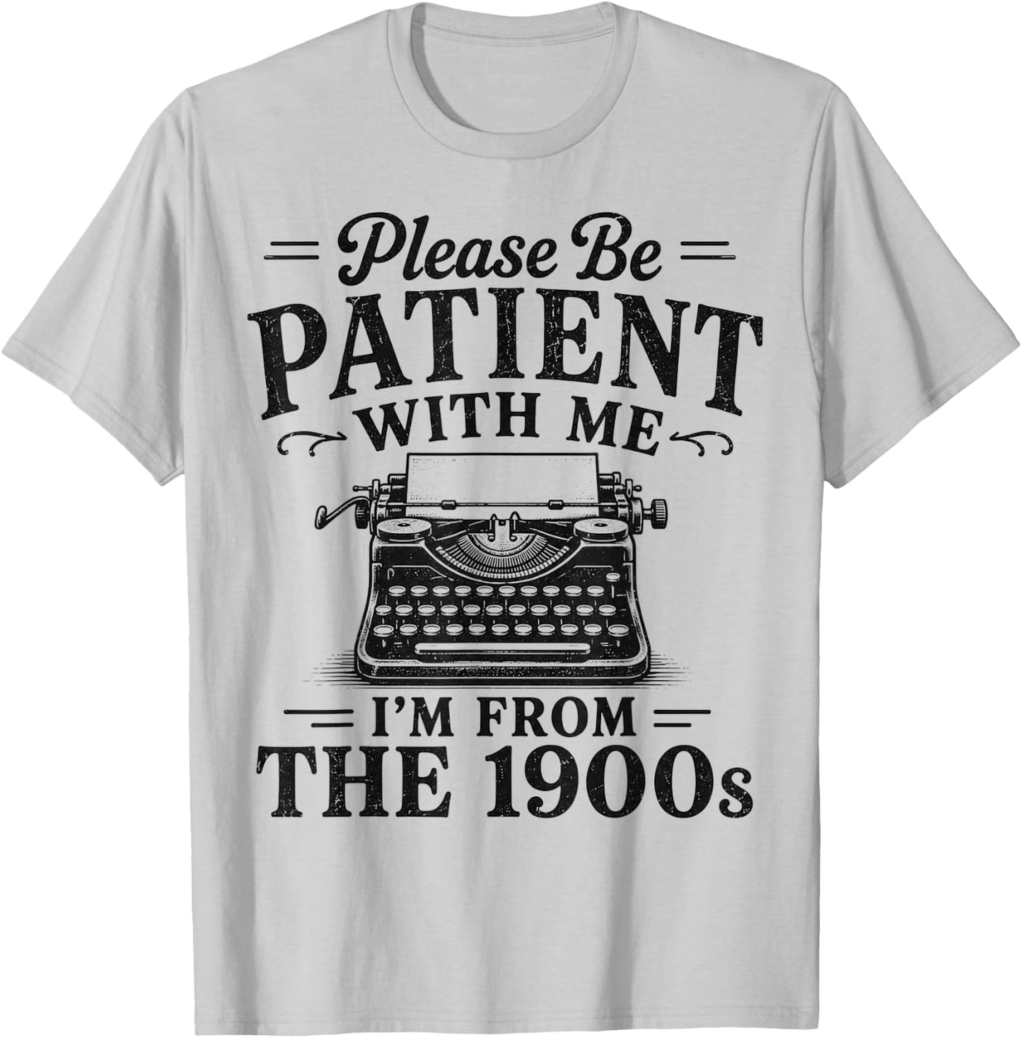 Please Be Patient with Me I'm from The 1900s Retro Nostalgia T-Shirt - T-Shirt | Ash