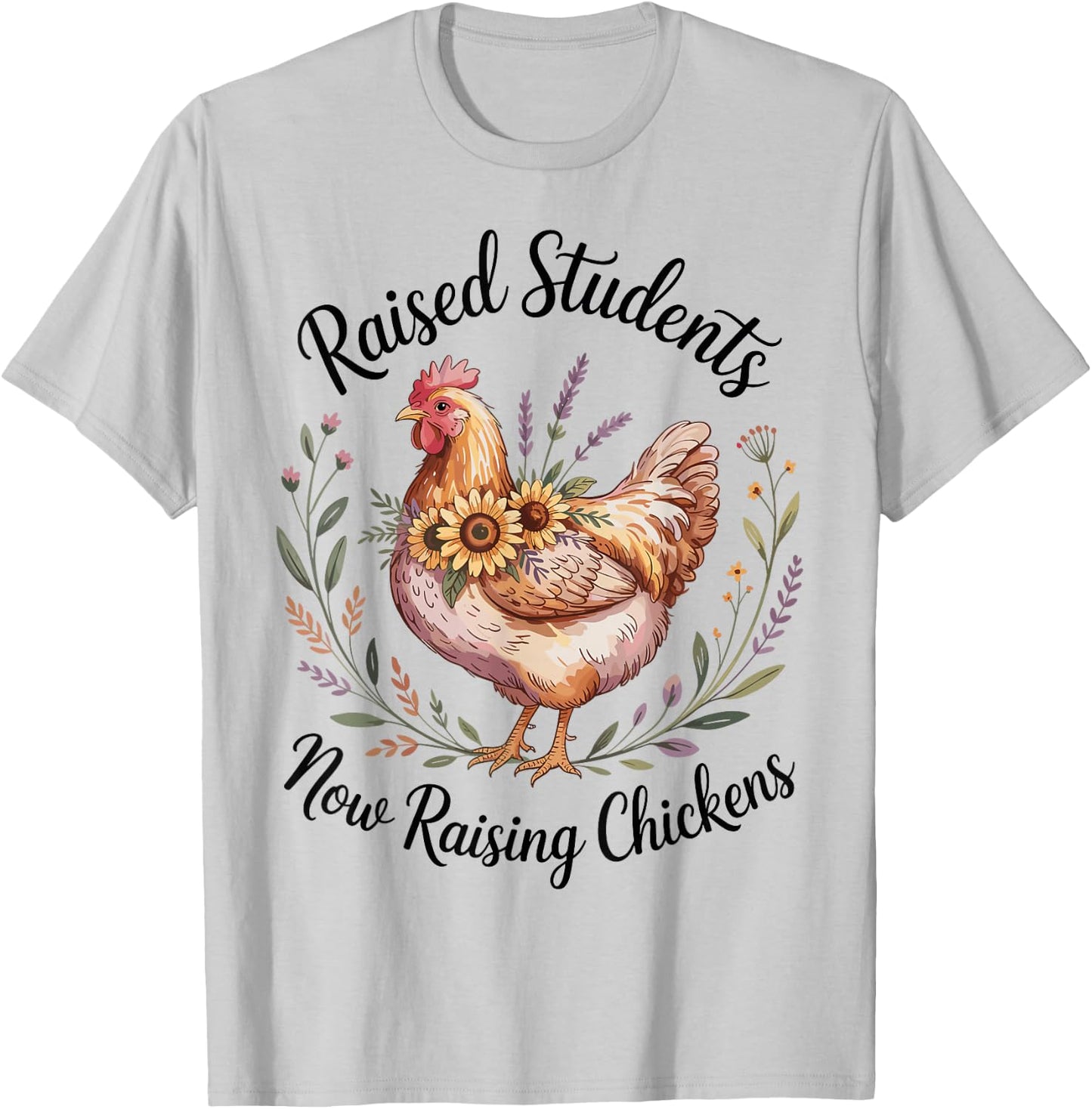 Raised Students Now Raising Chickens Retired Teacher T-Shirt - T-Shirt | Ash