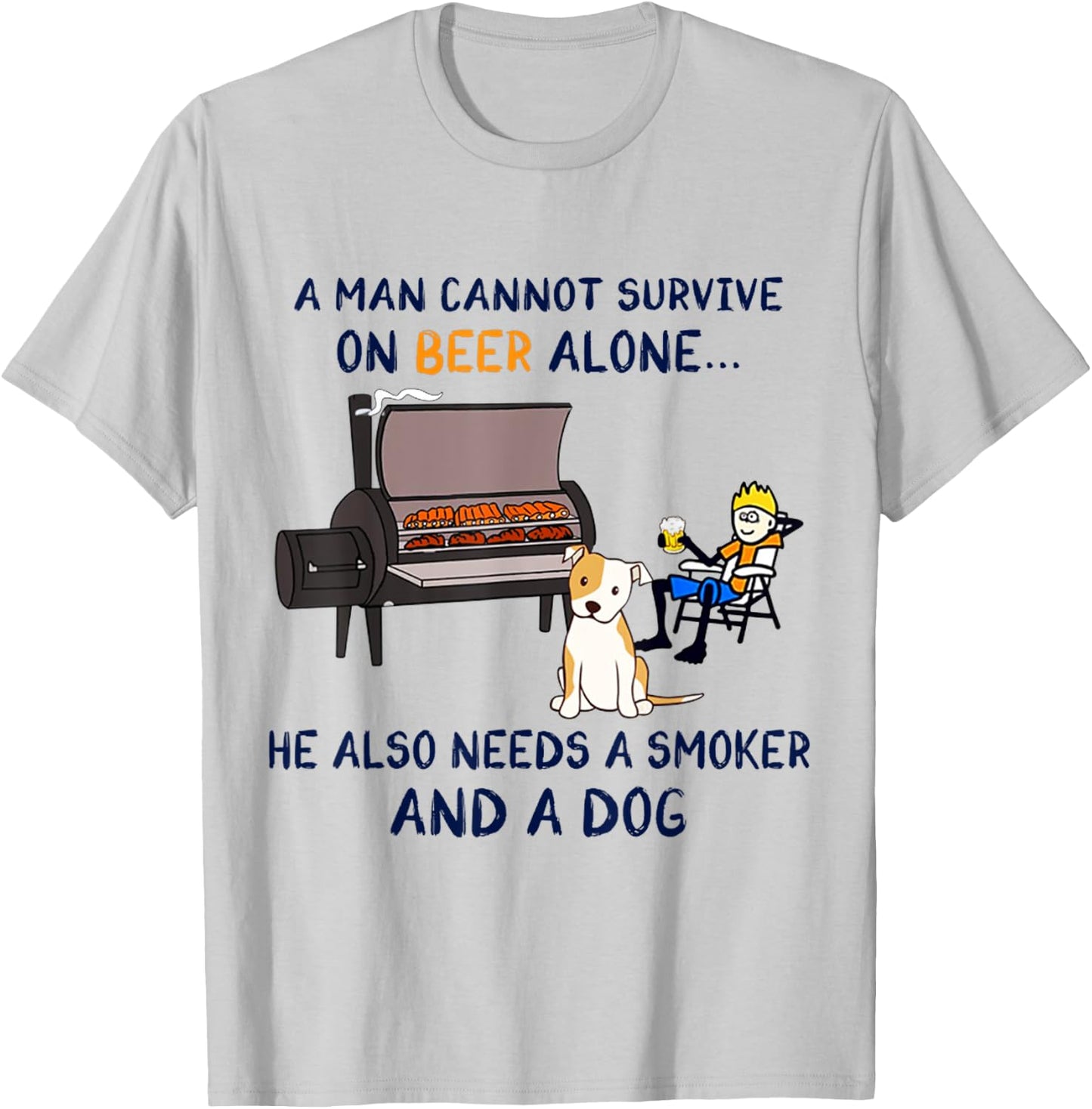 A Man Survive On Beer Alone He Also Needs A Smoker And A Dog T-Shirt - T-Shirt | Ash