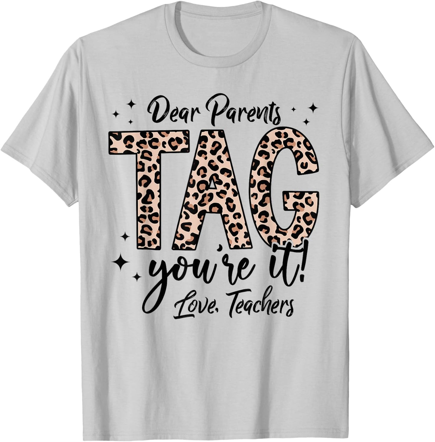 Dear Parents Tag You're It Love Teachers End Of Year School Men Women Girls Kids T-Shirt - T-Shirt | Ash