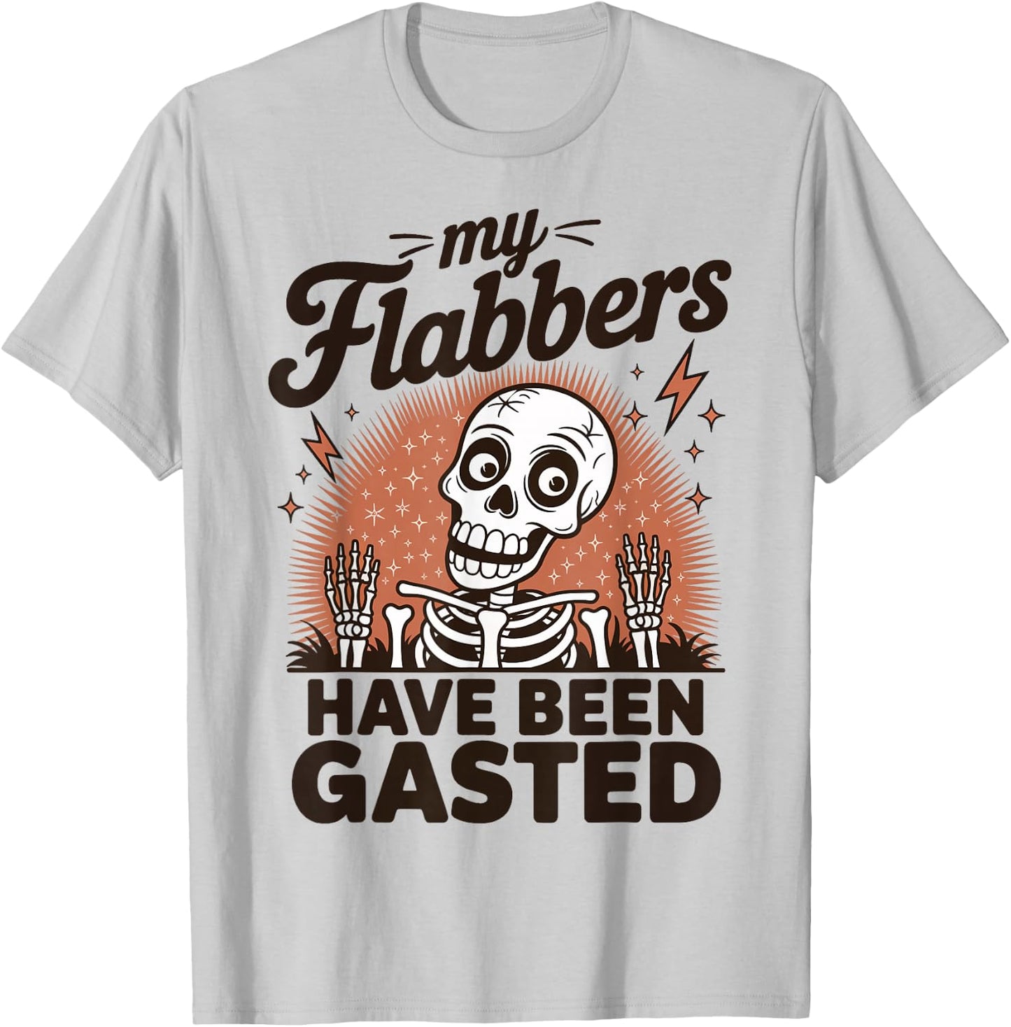 My Flabbers Have Been Gasted T-Shirt - T-Shirt | Ash