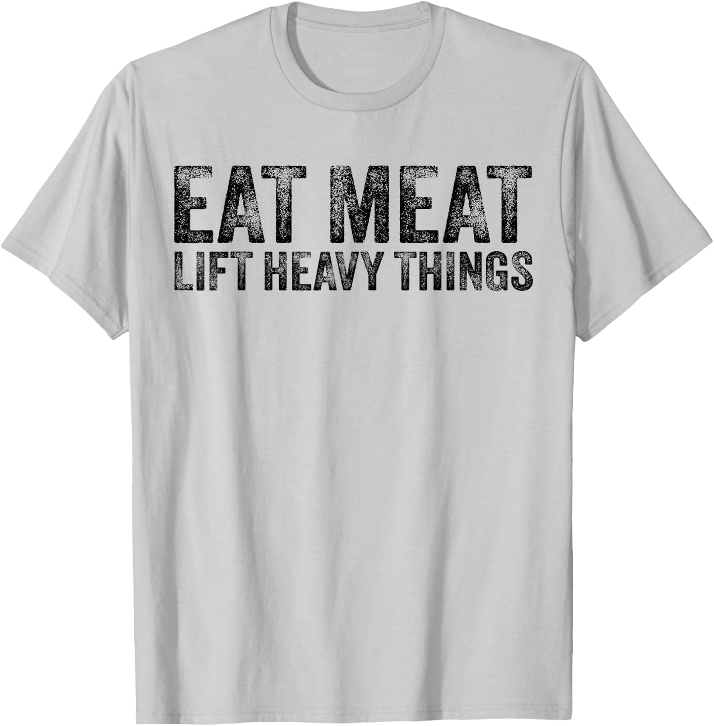 Eat Meat Lift Heavy Things Carnivore Diet Weight Lifter T-Shirt - T-Shirt | Ash