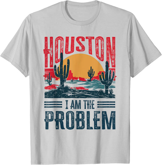 Houston I Am the Problem Funny Texas T-Shirt - T-Shirt | Ash
