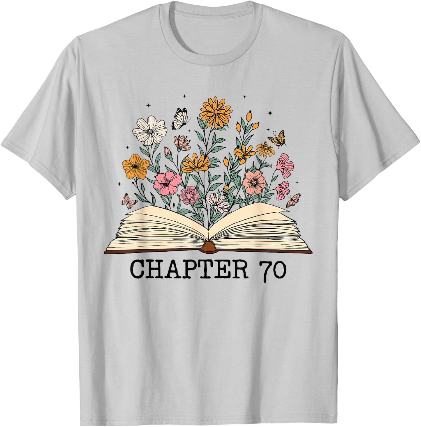 Chapter 70 Funny 70th Birthday Floral Open Book With Flowers T-Shirt - T-Shirt | Ash