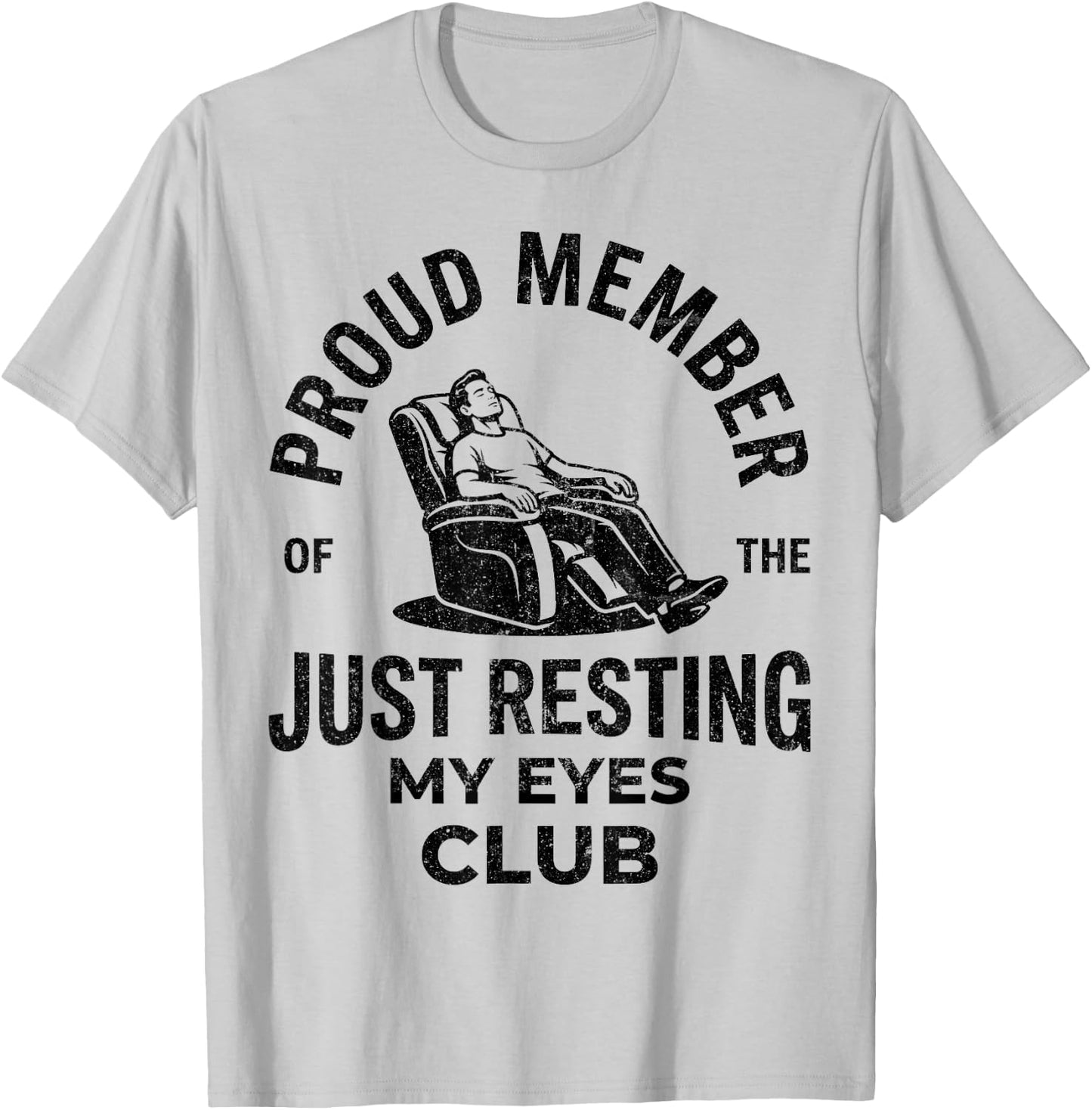 Proud Member of Just Resting My Eyes Club Dad Father's Day T-Shirt - T-Shirt | Ash