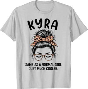 Kyra Same As A Normal Girl Just Much Cooler Girl Name T-Shirt - T-Shirt | Ash