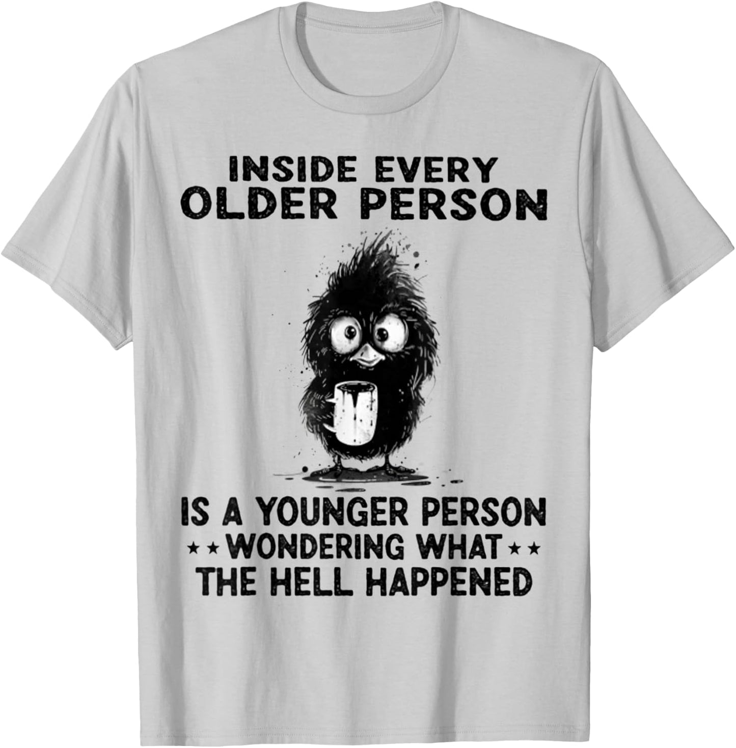 Inside Every Older Person Is A Younger Person Wondering T-Shirt - T-Shirt | Ash