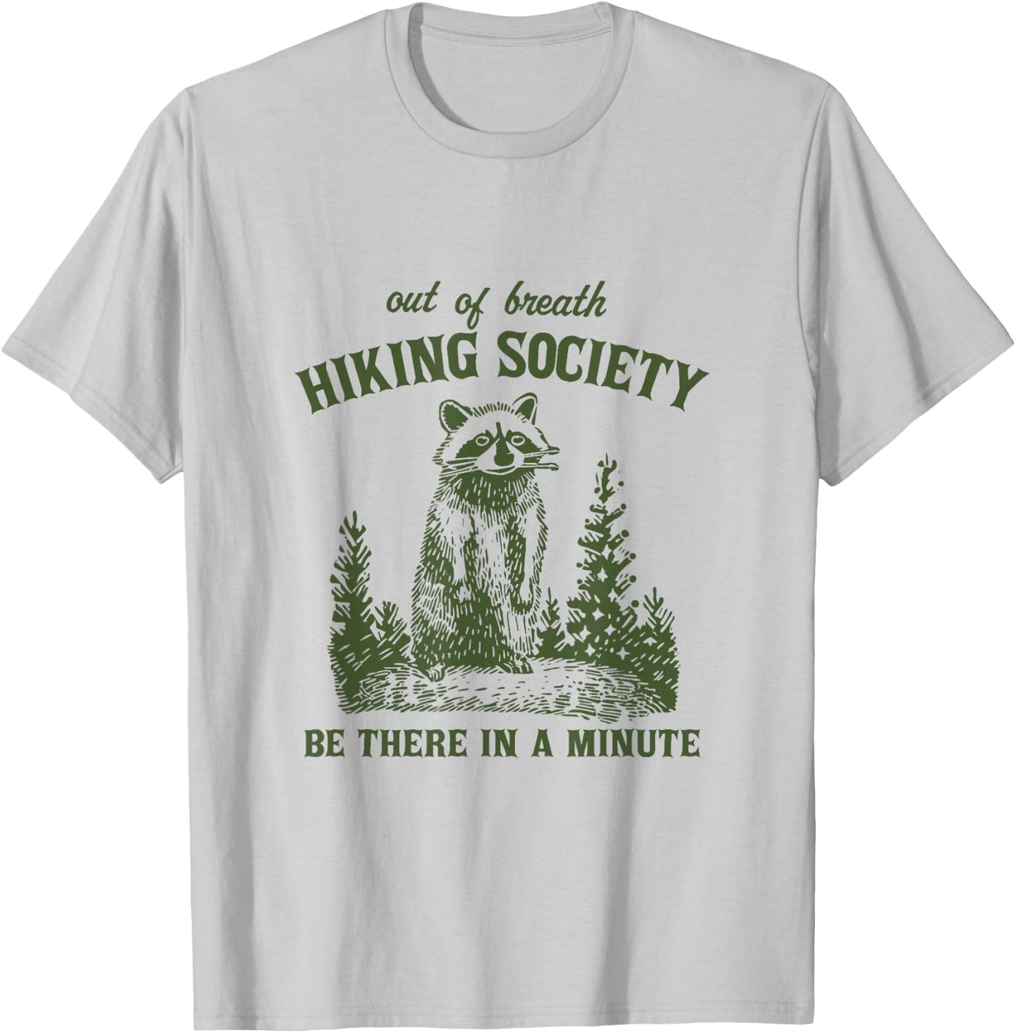 Out Of Breath Hiking Society Raccoon Be There In A Minute T-Shirt - T-Shirt | Ash