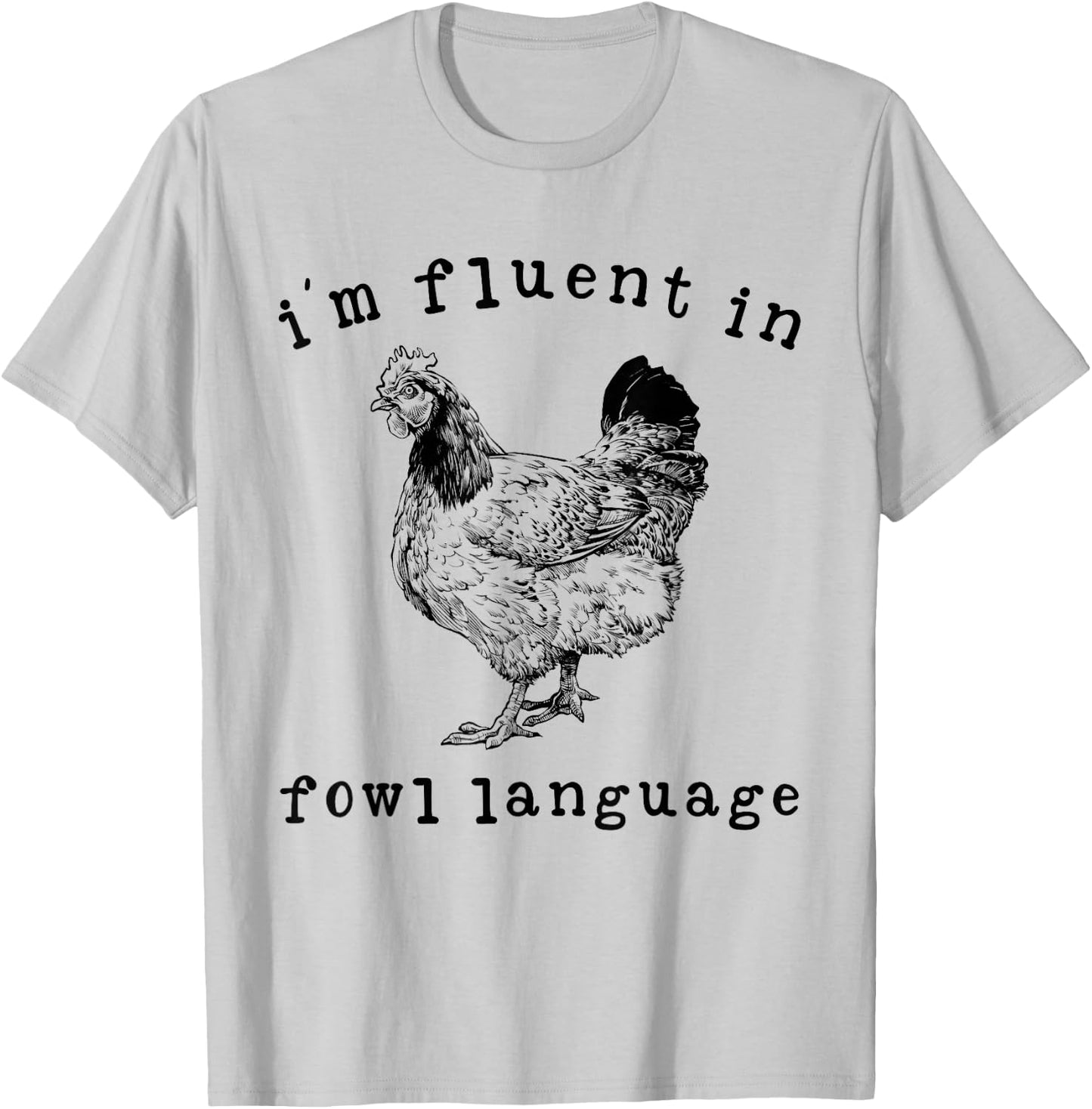 I'm Fluent In Fowl Language Funny Chicken Mom Farmhouse T-Shirt - T-Shirt | Ash