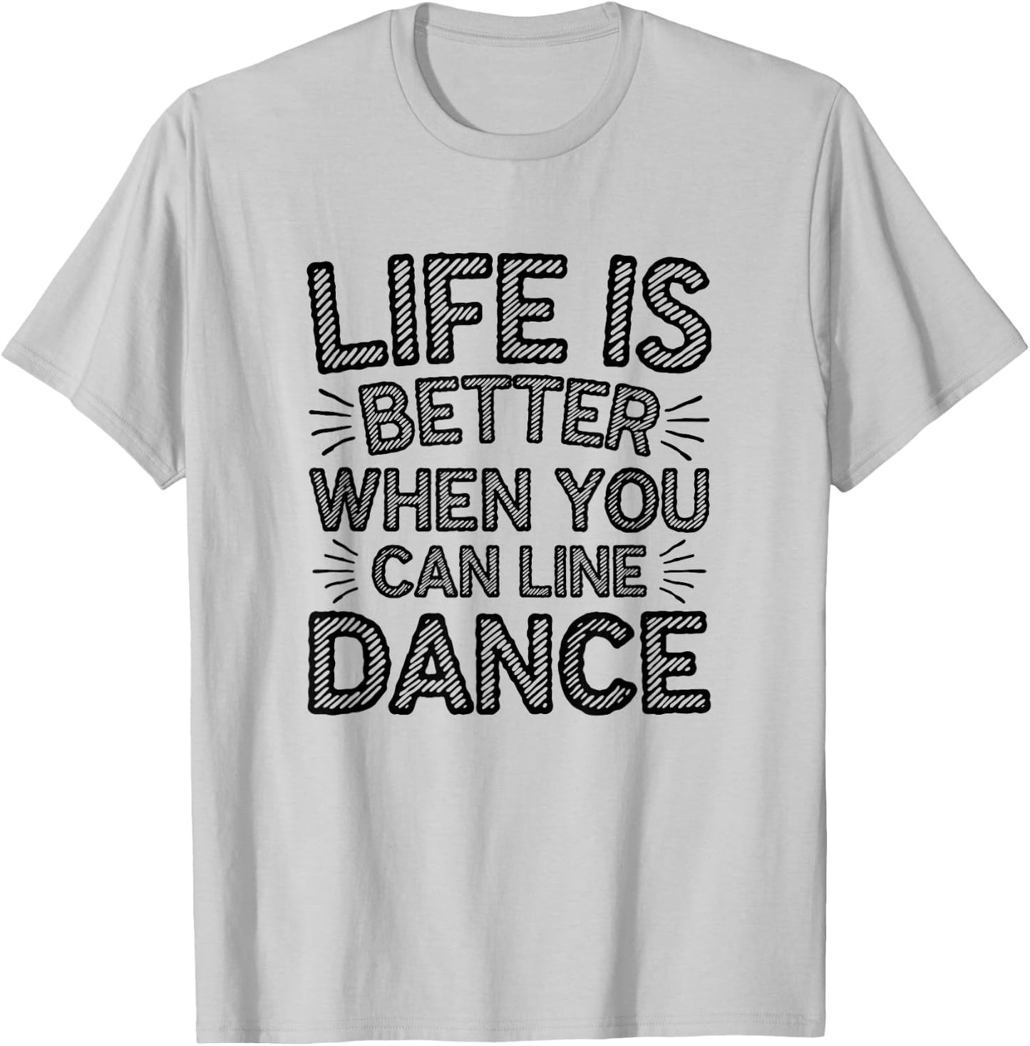 Life is Better When You Can Line Dance Quote Country T-Shirt - T-Shirt | Ash
