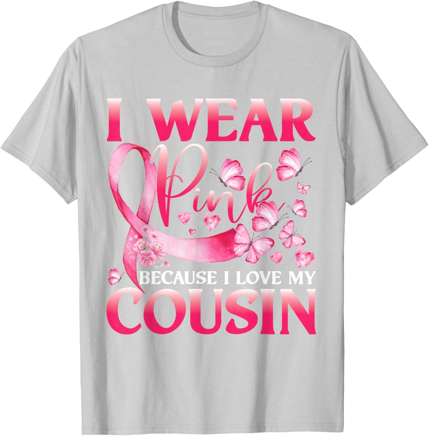 I Wear Pink Because I Love My Cousin Breast Cancer Butterfly T-Shirt - T-Shirt | Ash