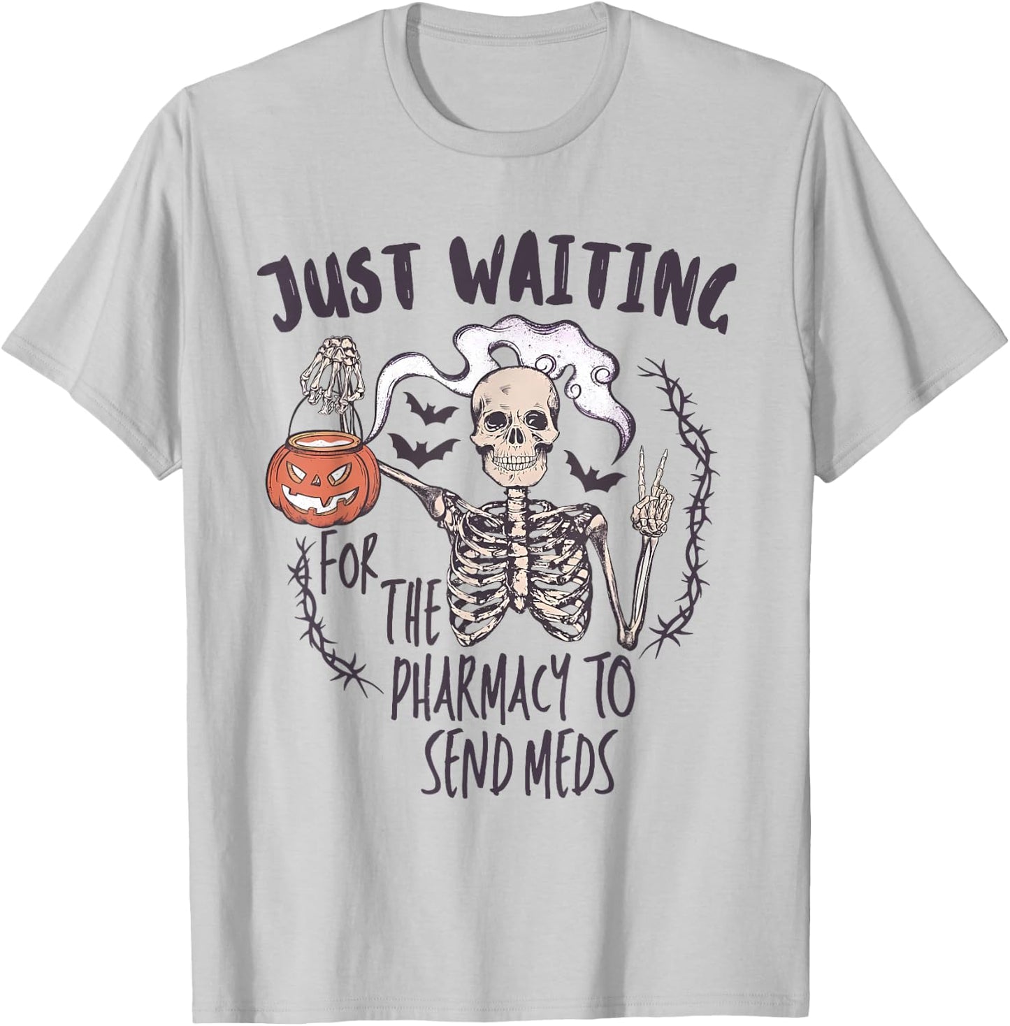 Funny Skeleton Just Waiting for the Pharmacy to Send Meds T-Shirt - T-Shirt | Ash
