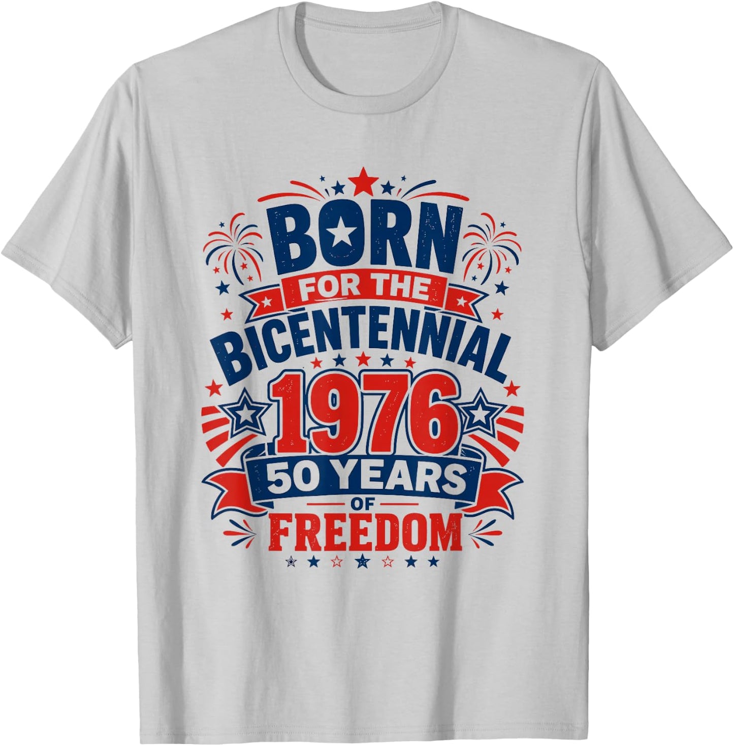 Born for The Bicentennial 1976 50th Birthday Men Women T-Shirt - T-Shirt | Ash