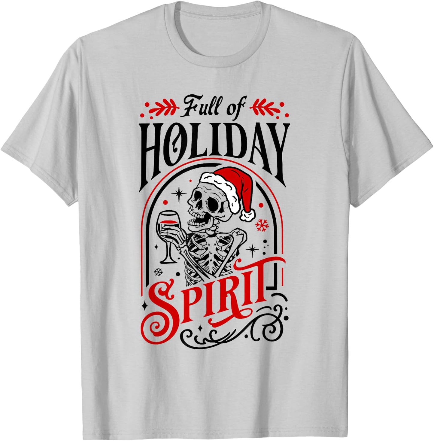 Full Of Holiday Spirit Skeleton Drinking Wine Alcohol Xmas T-Shirt - T-Shirt | Ash