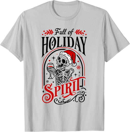 Full Of Holiday Spirit Skeleton Drinking Wine Alcohol Xmas T-Shirt - T-Shirt | Ash
