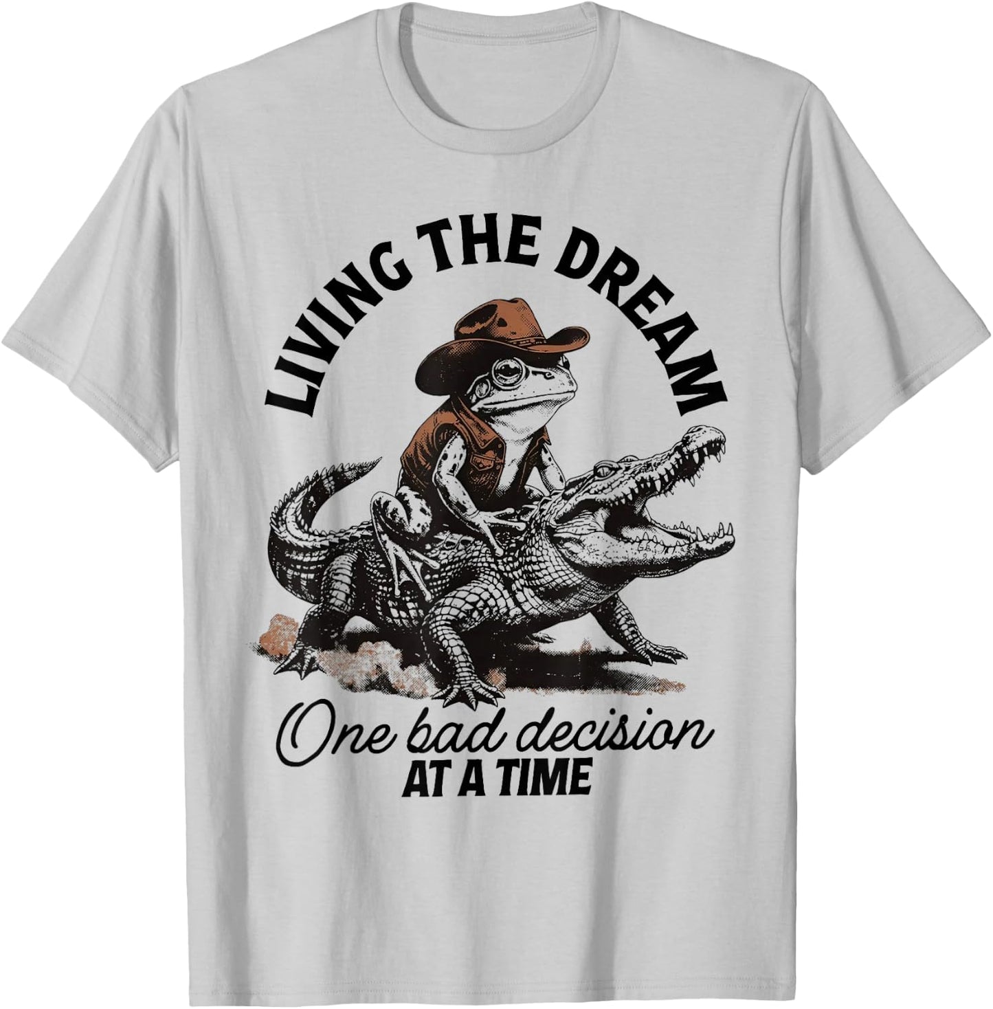 Living The Dream One Bad Decision At A Time T-Shirt - T-Shirt | Ash