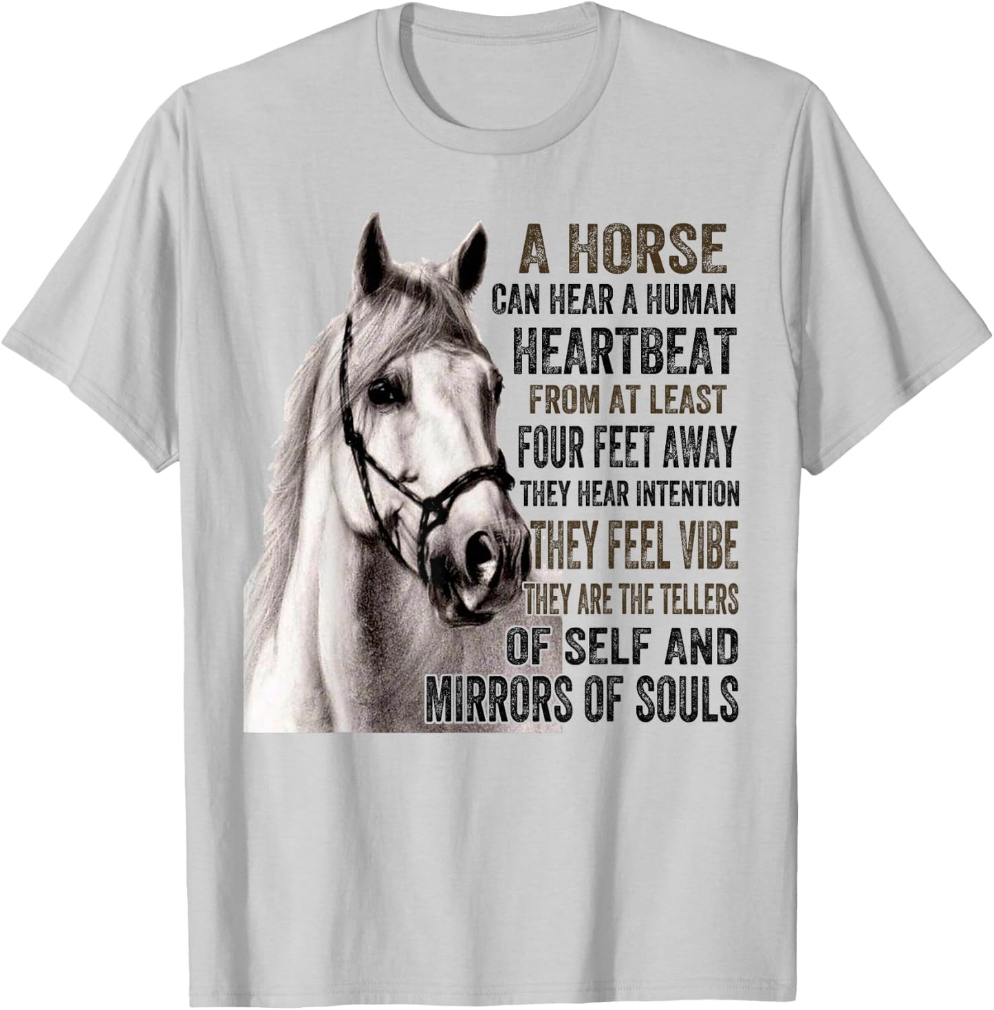 A Horse Can Hear A Human Heartbeat From At Least Four Feet T-Shirt - T-Shirt | Ash