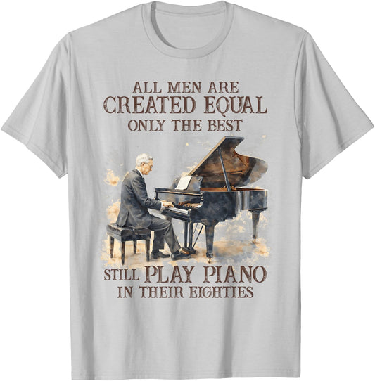80th Birthday Only Best Still Play Piano in Their Eighties T-Shirt - T-Shirt | Ash