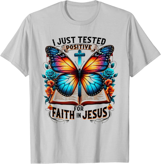 I Just Tested Positive For Faith In Jesus T-Shirt - T-Shirt | Ash