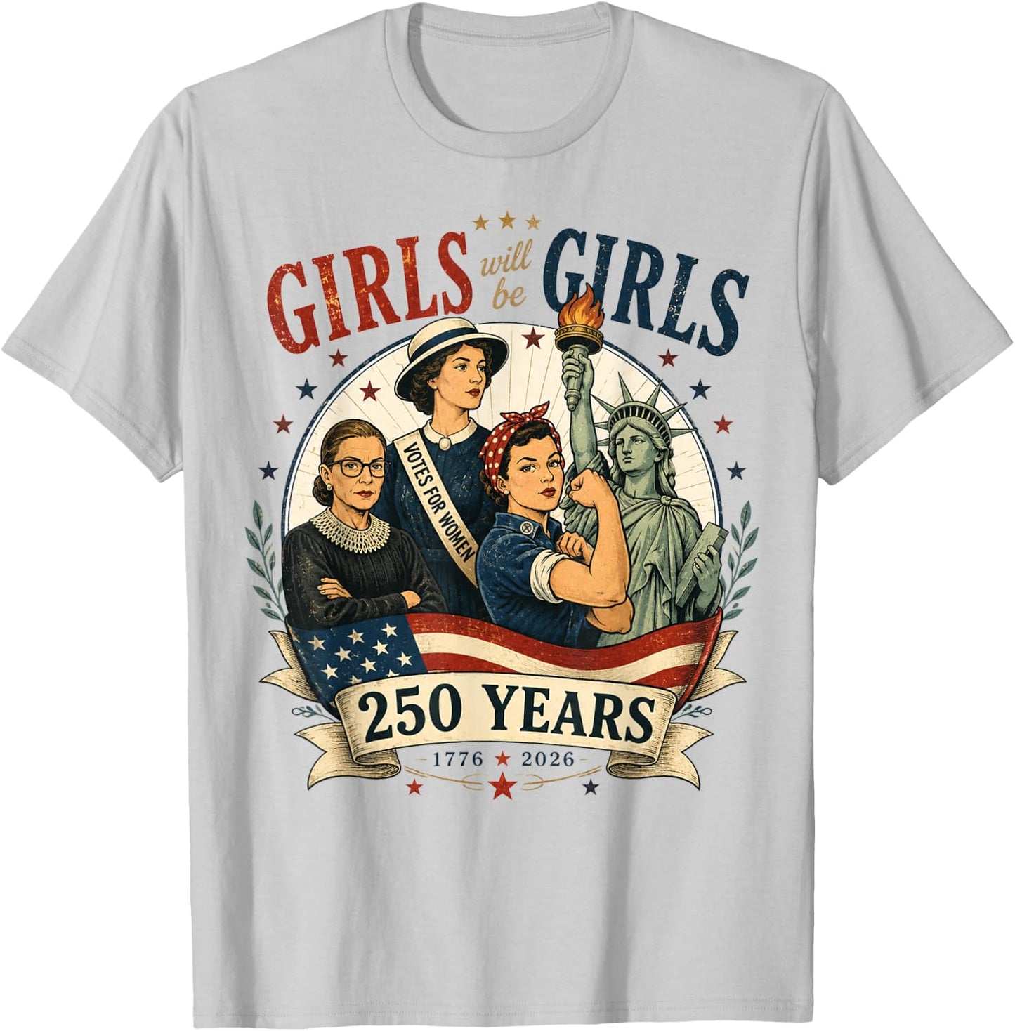Girl Will Be Girls 250 Years America 4th of July USA Women T-Shirt - T-Shirt | Ash