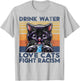 Drink Water Love Cats Fight Racism. Funny Cats Lover T-Shirt - T-Shirt | Ash
