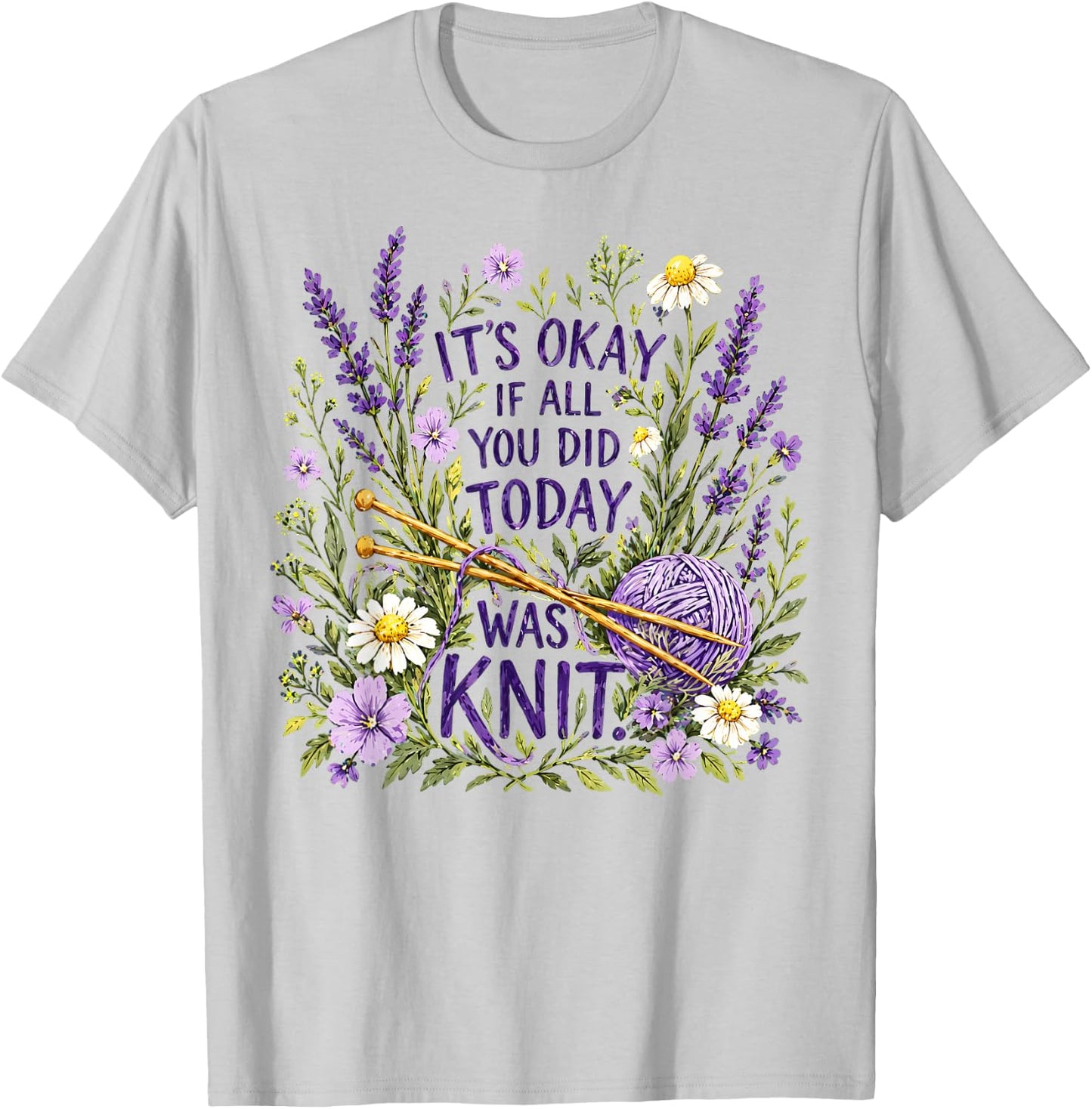 It's Okay If All You Did Today was Knit Knitting Humor T-Shirt - T-Shirt | Ash