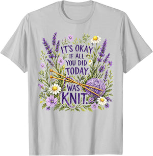 It's Okay If All You Did Today was Knit Knitting Humor T-Shirt - T-Shirt | Ash