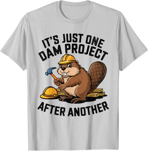 It's Just One Dam Project After Another T-Shirt - T-Shirt | Ash